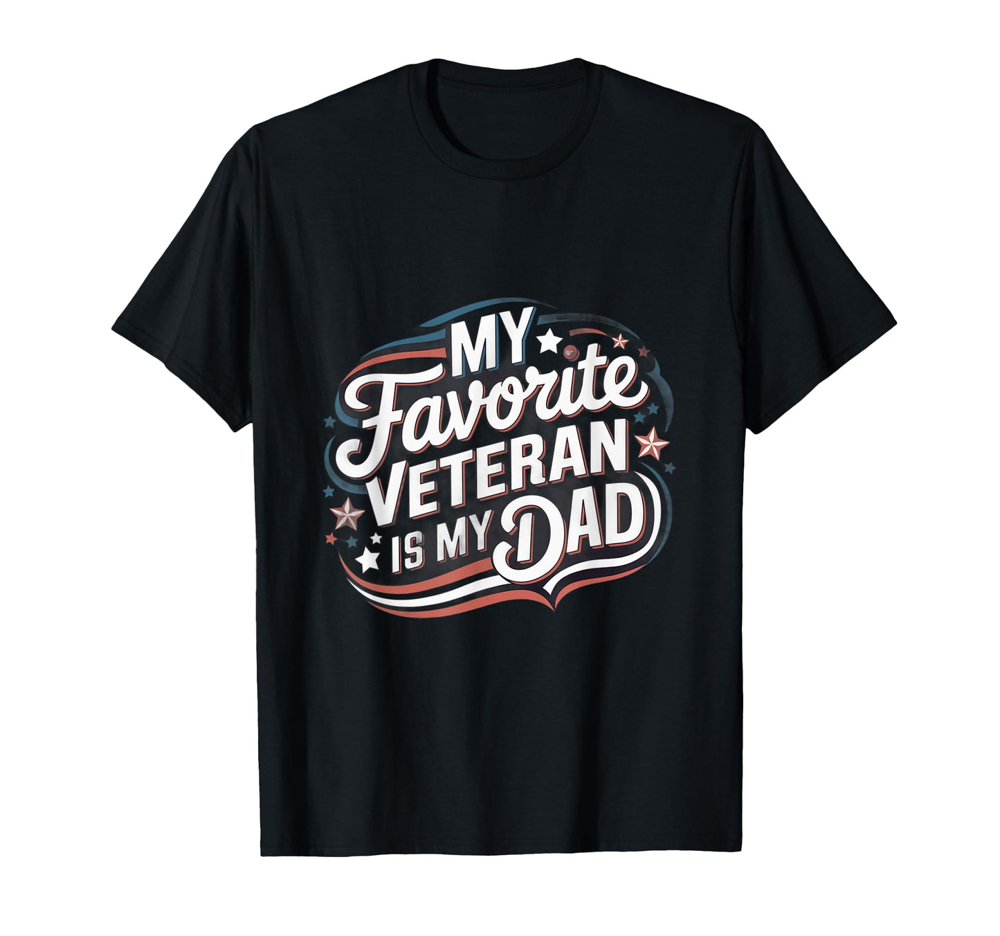 My Favorite Veteran Is My Dad Military T-Shirt - Graphic Print Men Women - T-Shirt, Sweatshirt, Hoodie