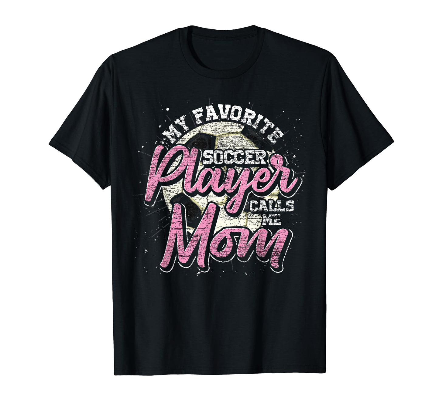 My Favorite Soccer Player Calls Me Mom T-Shirt - Trendy Graphic for Adults - T-Shirt, Sweatshirt, Hoodie
