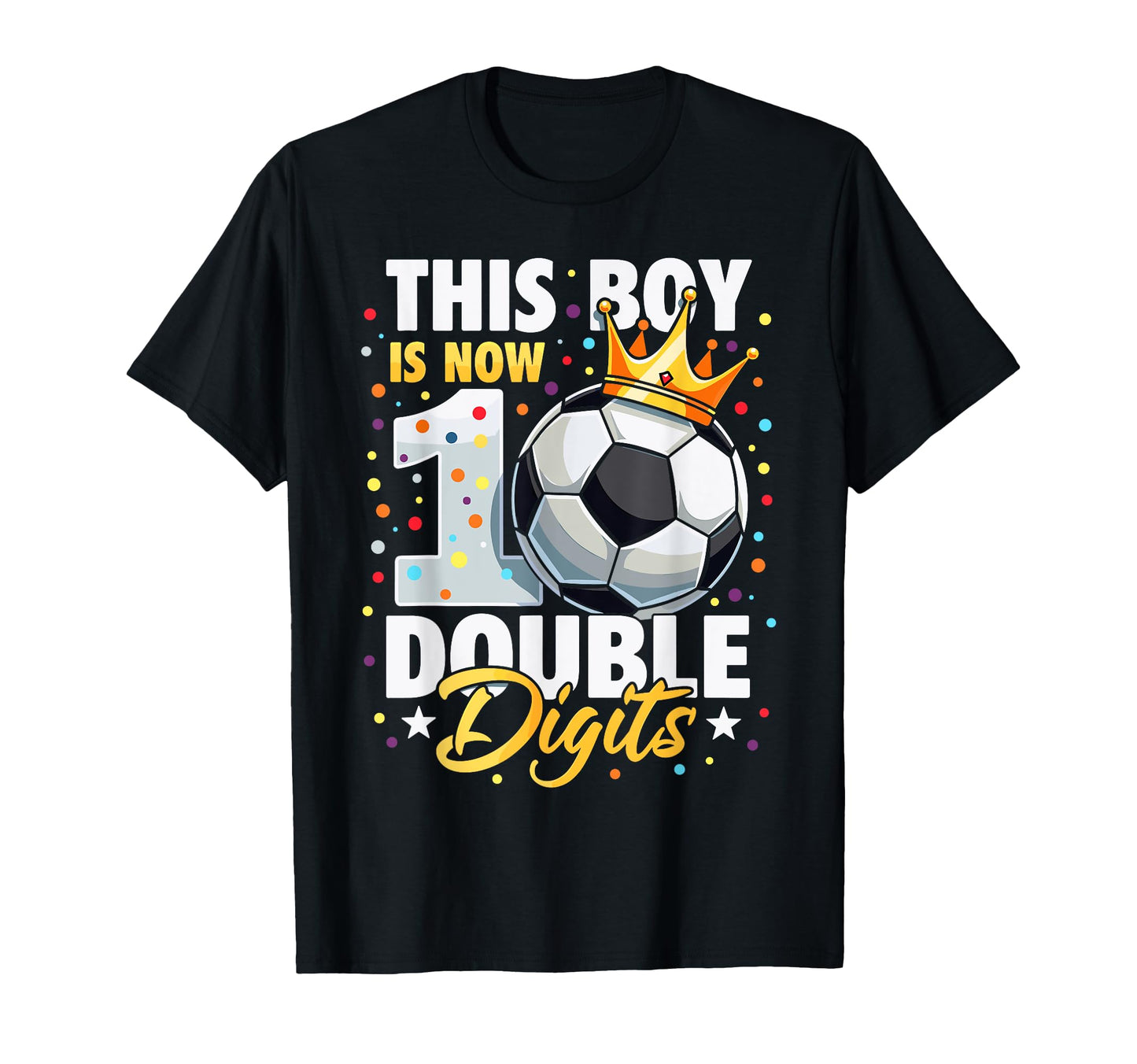 This Is Now Double Digits Soccer 10Th T-Shirt - Custom Art Print Unisex - T-Shirt, Sweatshirt, Hoodie
