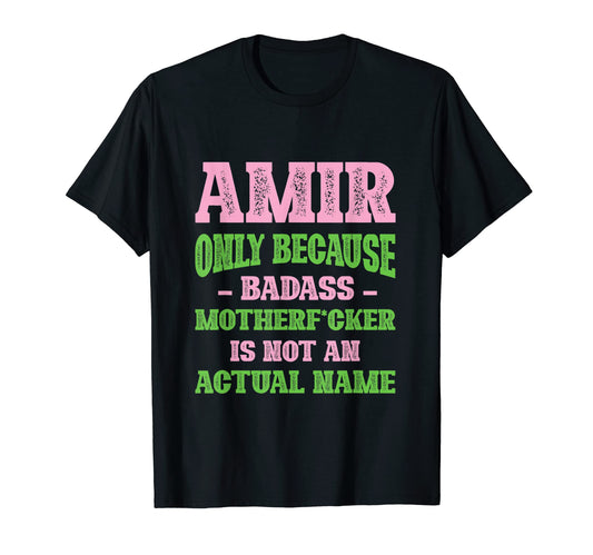 Badass Amir Name Unique Nickname T-Shirt - Novelty Apparel for Adults - T-Shirt, Sweatshirt, Hoodie