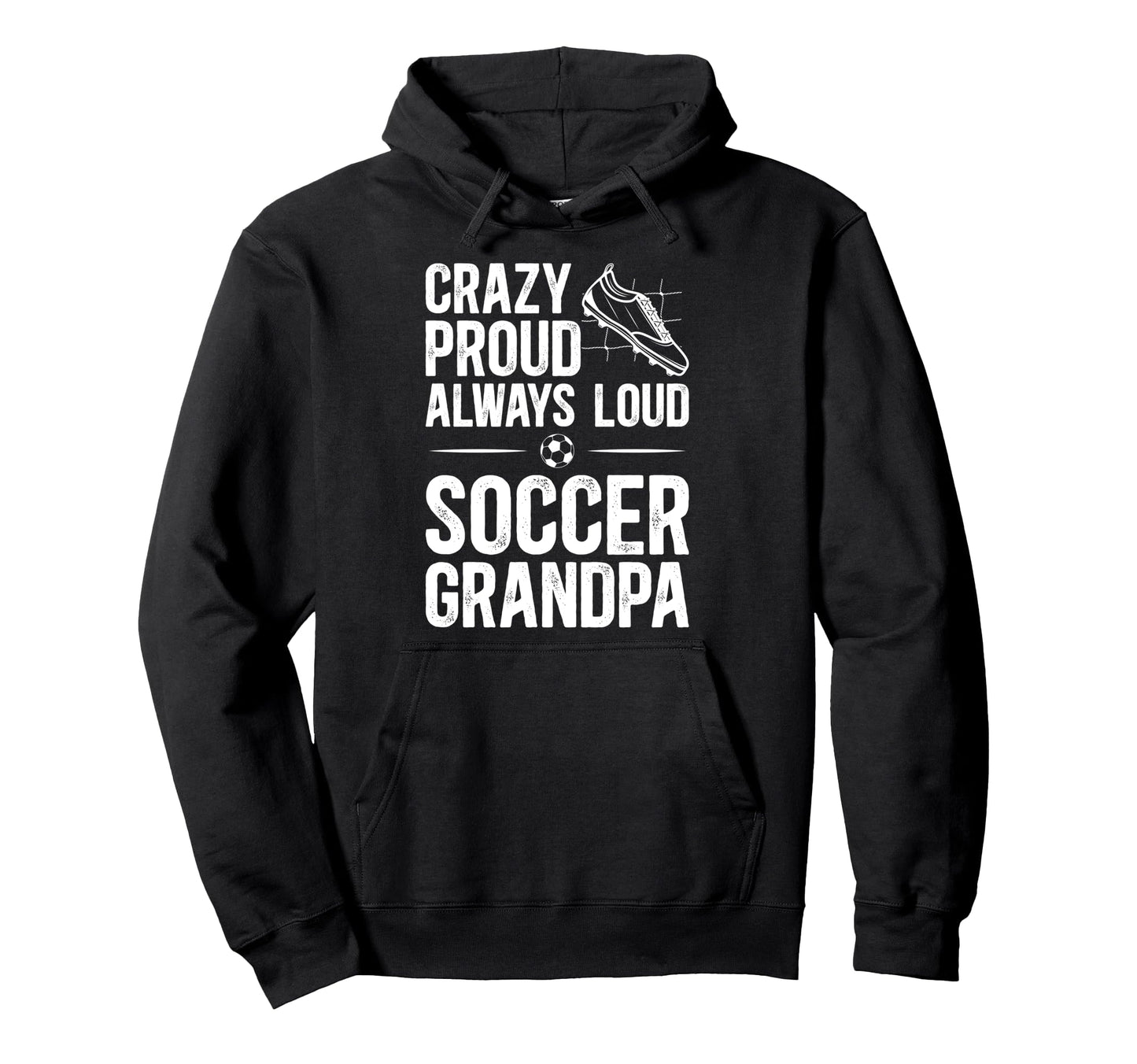 Crazy Proud Soccer Grandpa Soccer Hoodie - Custom Art Print for Adults - T-Shirt, Sweatshirt, Hoodie