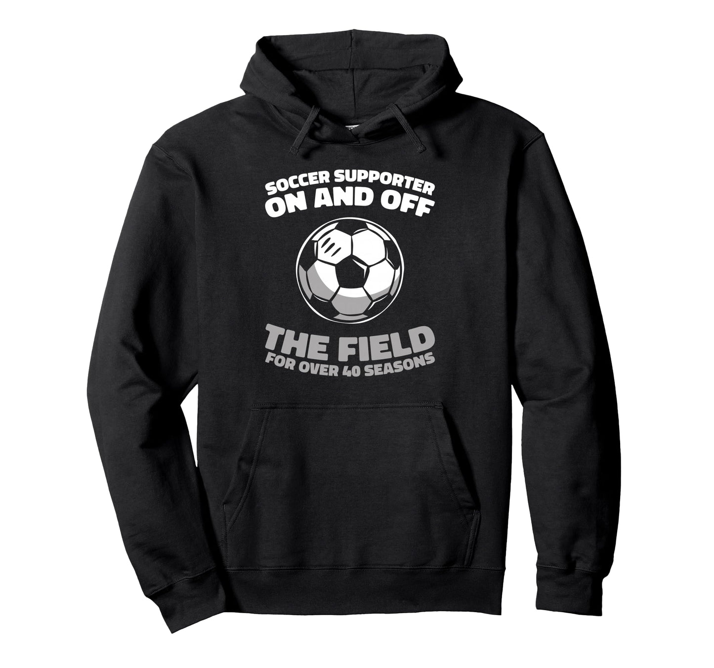 40 Years Old Player Sports Team Soccer Hoodie - Streetwear Style Unisex - T-Shirt, Sweatshirt, Hoodie