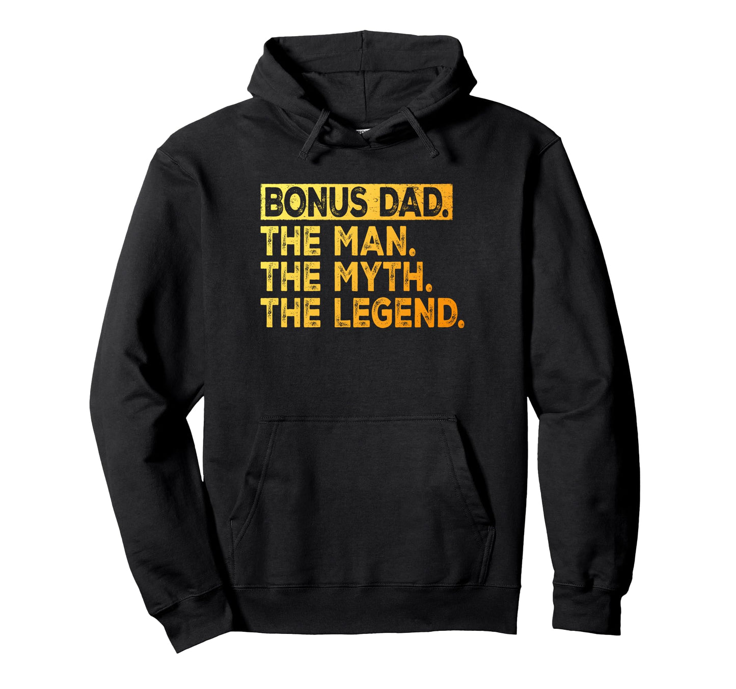 Bonus Dad Myth Legend Fathers Day Hoodie - Casual Everyday Wear Unisex - T-Shirt, Sweatshirt, Hoodie