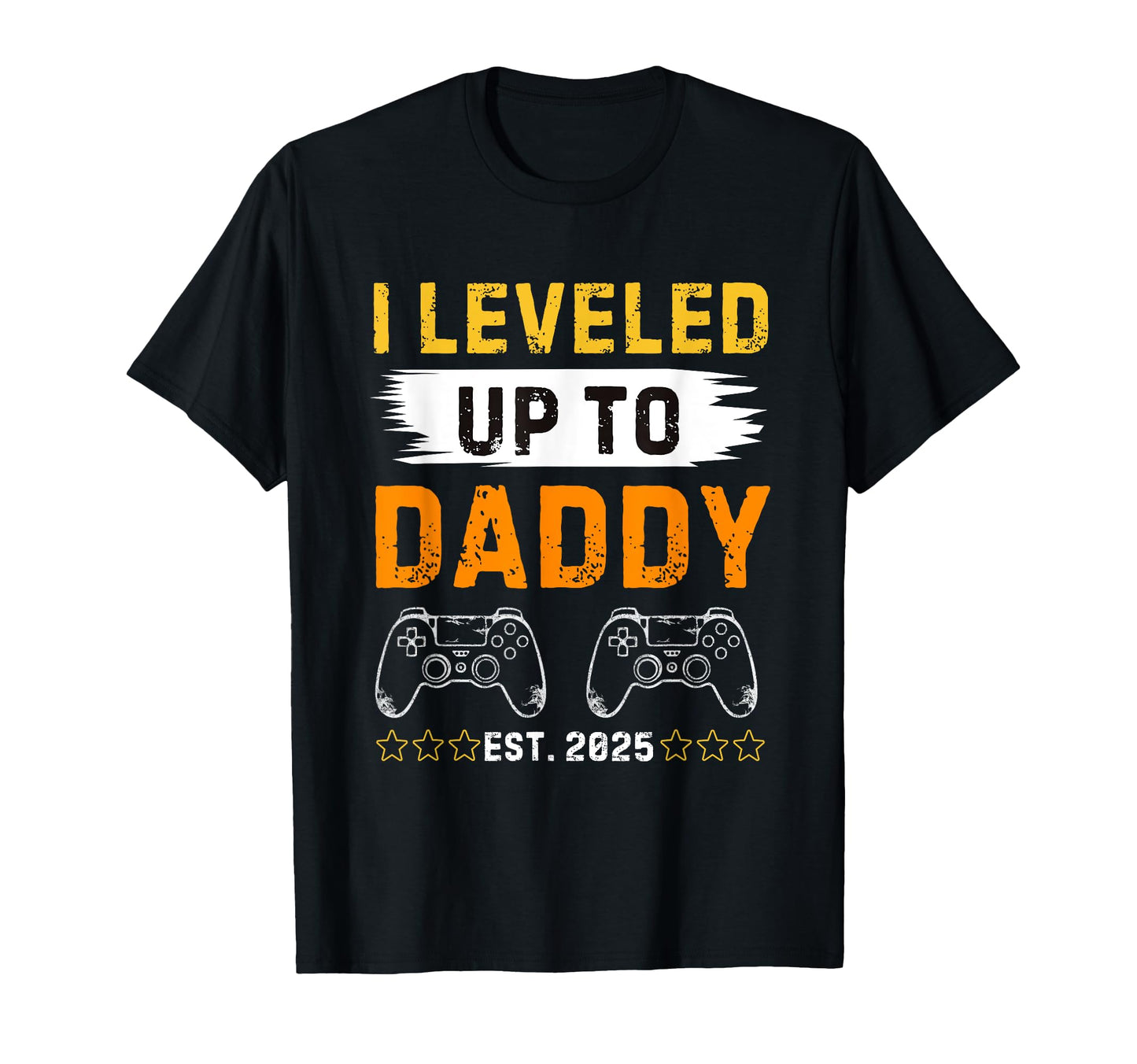 I Leveled Up To Daddy Est 2025 Gamer T-Shirt - Aesthetic Graphic Unisex - T-Shirt, Sweatshirt, Hoodie