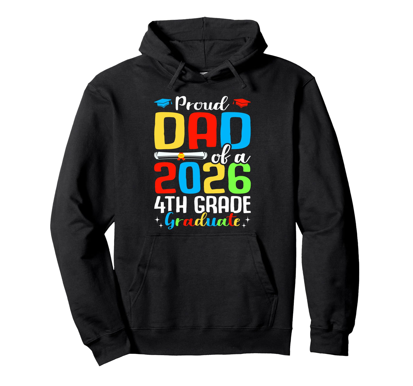 Proud Dad 2026 4Th Grade Graduate Hoodie - Trendy Graphic for Adults - T-Shirt, Sweatshirt, Hoodie