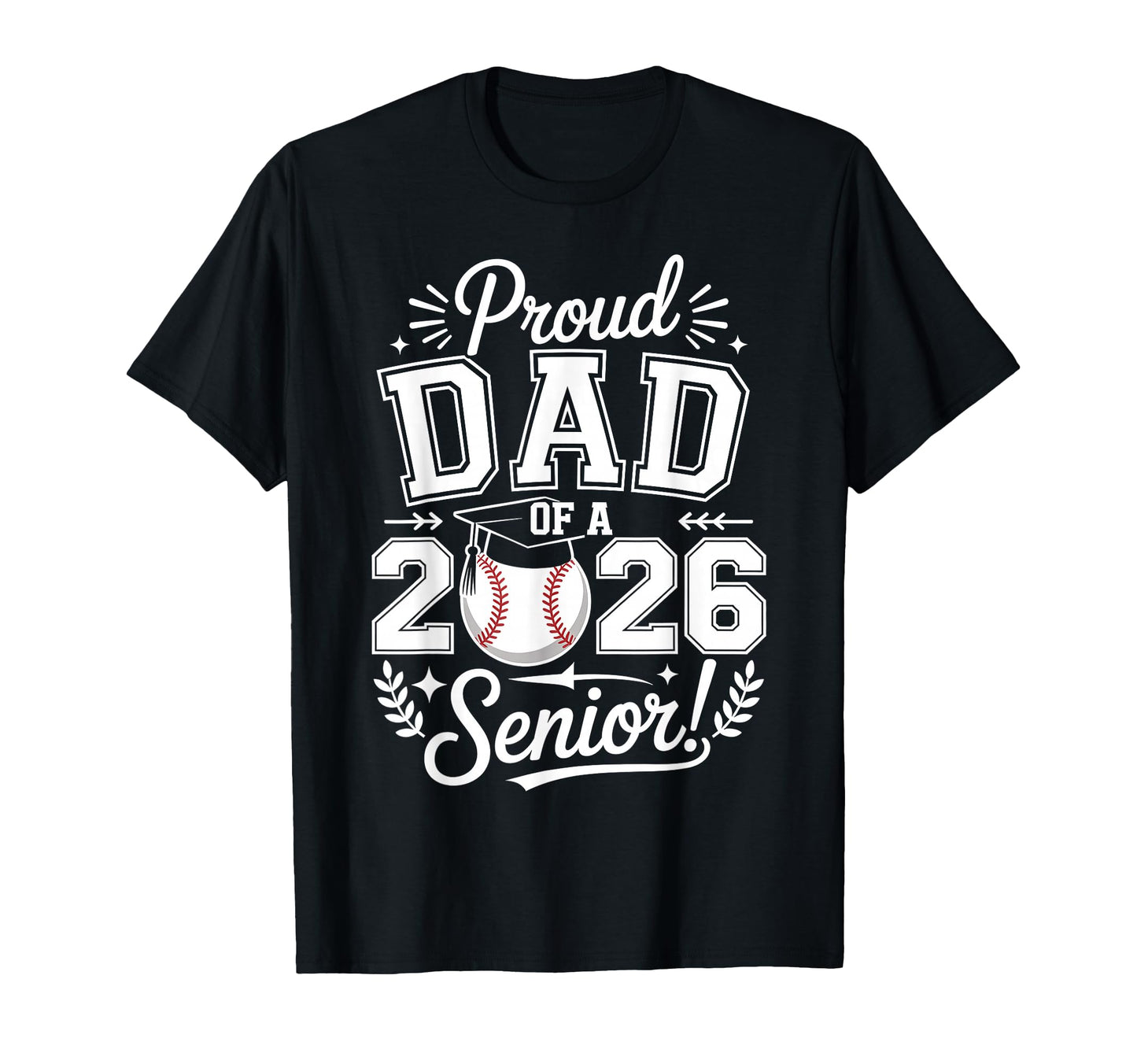 Proud Dad 2026 Senior Baseball Graduate T-Shirt - Streetwear Style Unisex - T-Shirt, Sweatshirt, Hoodie