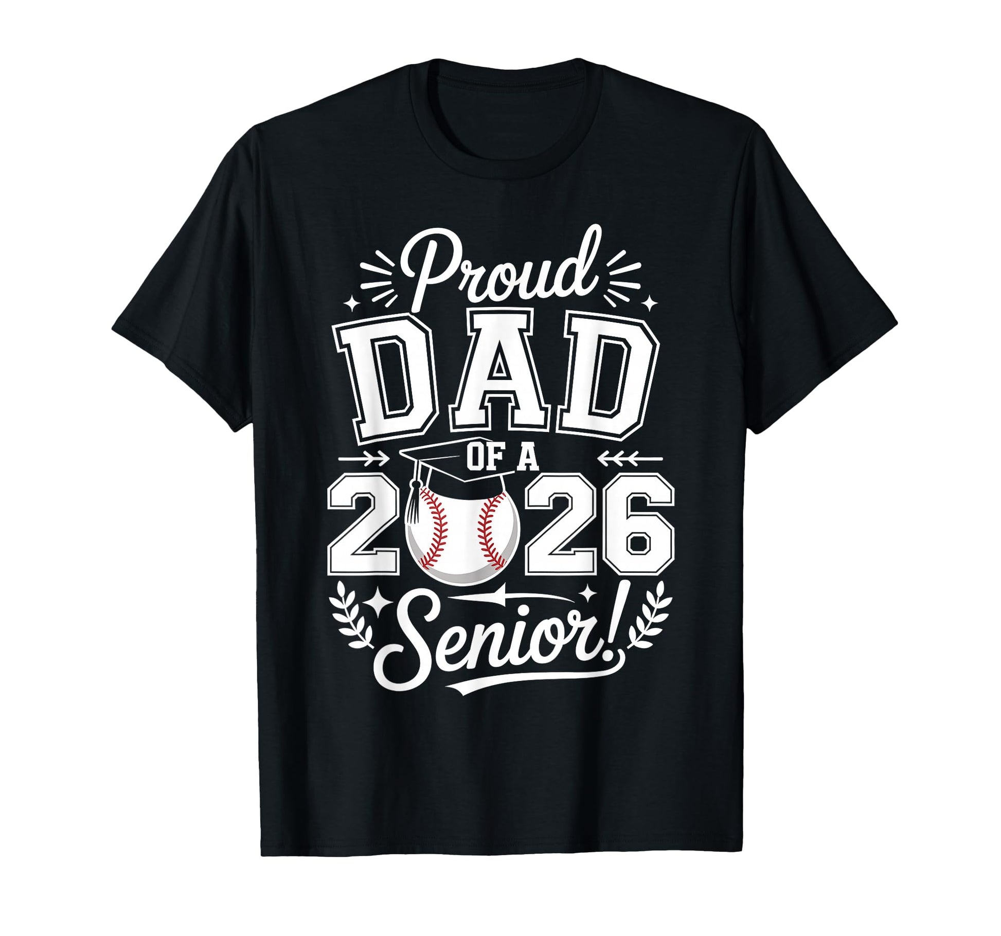 Proud Dad 2026 Senior Baseball Graduate T-Shirt - Streetwear Style Unisex - T-Shirt, Sweatshirt, Hoodie
