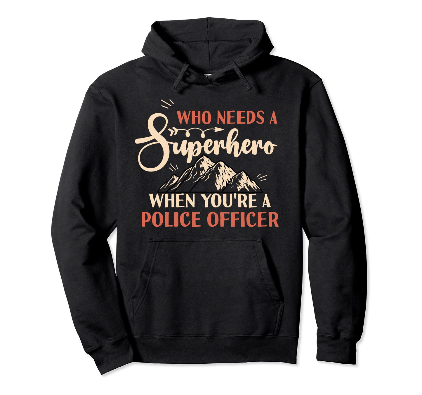 Funny Police Officer Superhero Dad Hoodie - Novelty Apparel Unisex - T-Shirt, Sweatshirt, Hoodie