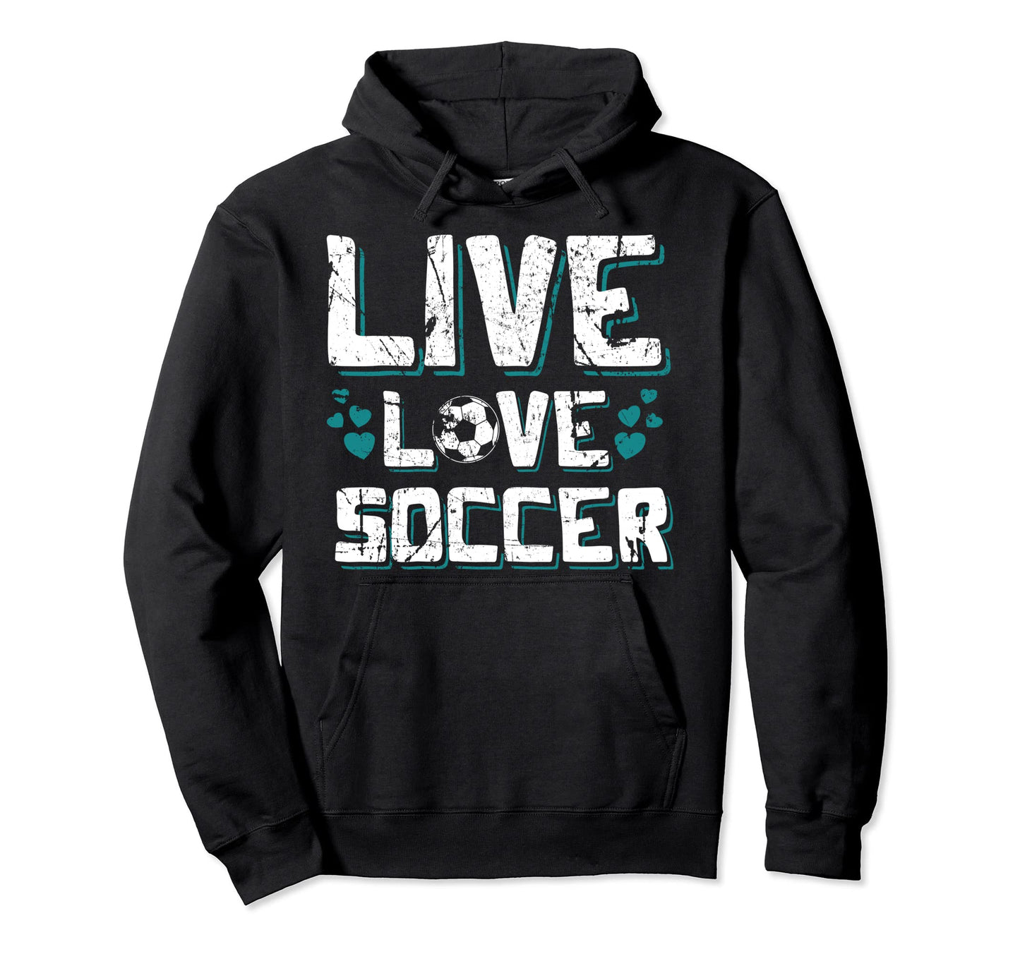 Funny Gifts Soccer Players Teens Live Hoodie - Aesthetic Graphic Men Women - T-Shirt, Sweatshirt, Hoodie