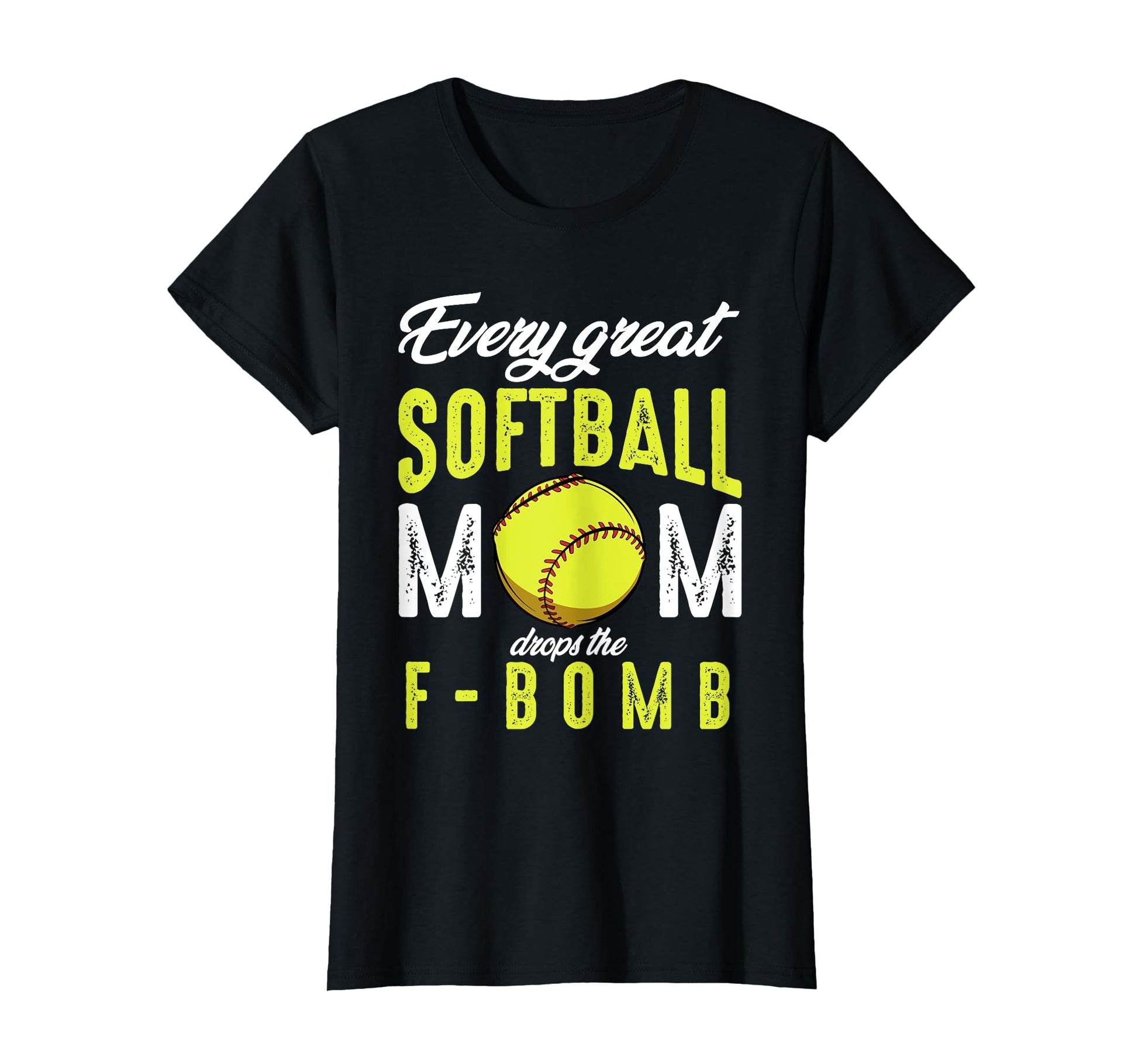 Every Great Softball Mom Drops F Bomb T-Shirt - Trendy Graphic Unisex - T-Shirt, Sweatshirt, Hoodie