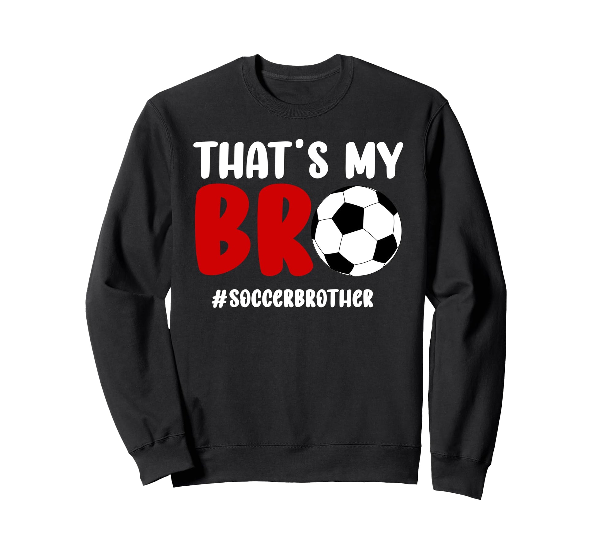 Thats My Bro Soccer Brother Soccer Sweatshirt - Minimalist Print Men Women - T-Shirt, Sweatshirt, Hoodie