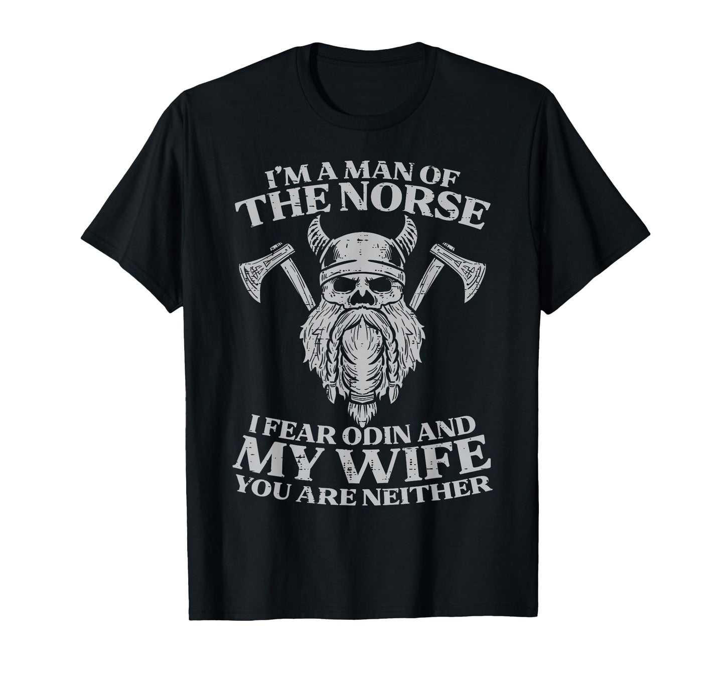 Viking Im Norse I Fear Odin Wife Funny T-Shirt - Trendy Graphic Unisex - T-Shirt, Sweatshirt, Hoodie