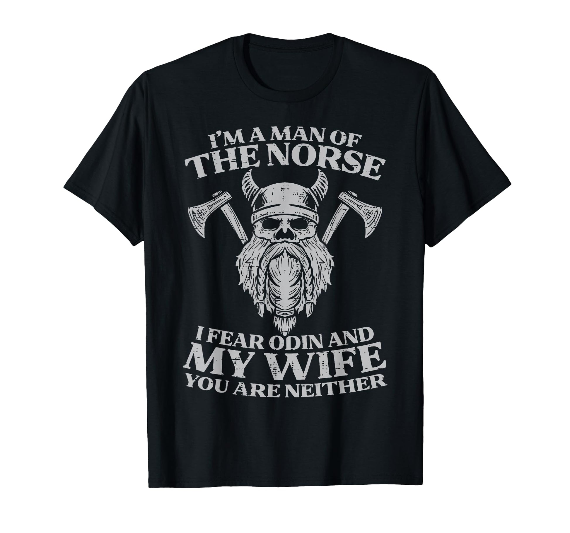 Viking Im Norse I Fear Odin Wife Funny T-Shirt - Trendy Graphic Unisex - T-Shirt, Sweatshirt, Hoodie