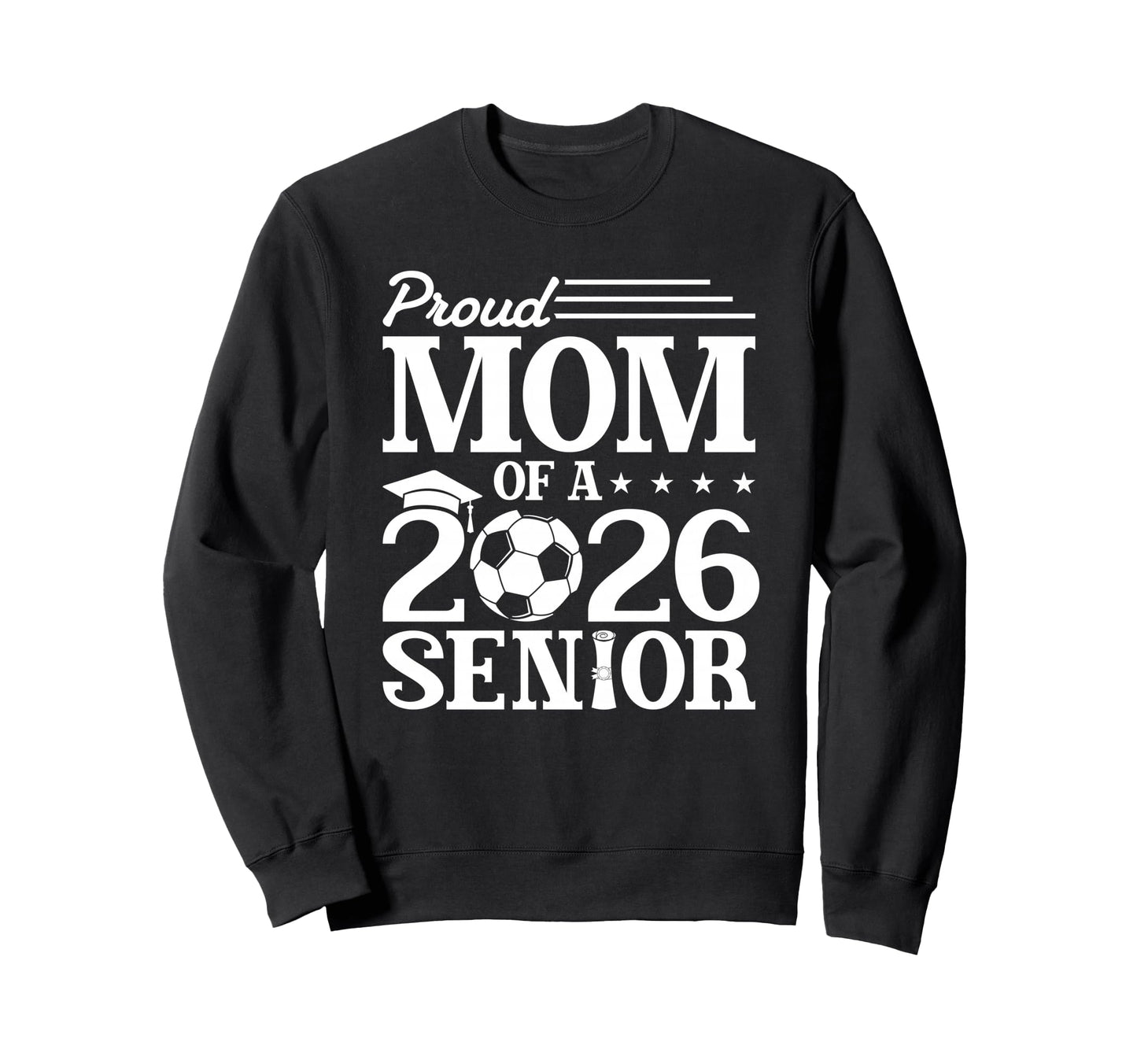 Proud Mom 2026 Senior Soccer Sweatshirt - Custom Art Print Men Women - T-Shirt, Sweatshirt, Hoodie