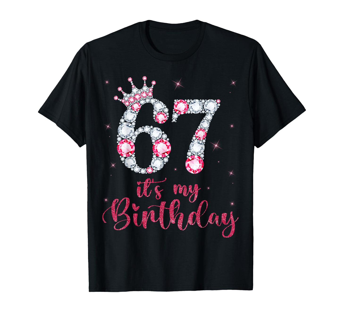 67 Its My Birthday 67 Years Old 67Th T-Shirt - Casual Everyday Wear Unisex - T-Shirt, Sweatshirt, Hoodie