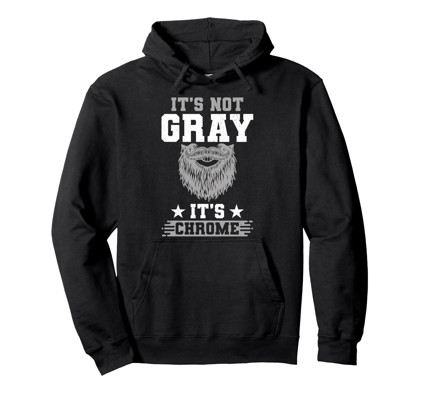 Its Not Gray Its Chrome Beard Wearer Hoodie - Aesthetic Graphic Men Women - T-Shirt, Sweatshirt, Hoodie