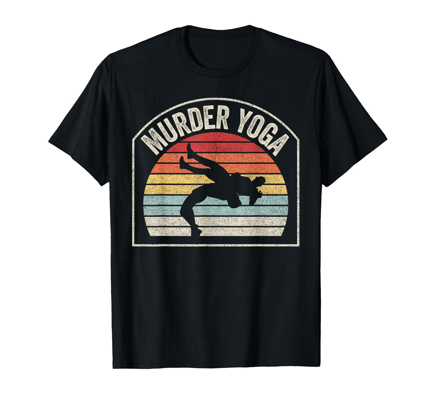 Wrestling Murder Yoga Funny T-Shirt - Aesthetic Graphic Unisex - T-Shirt, Sweatshirt, Hoodie