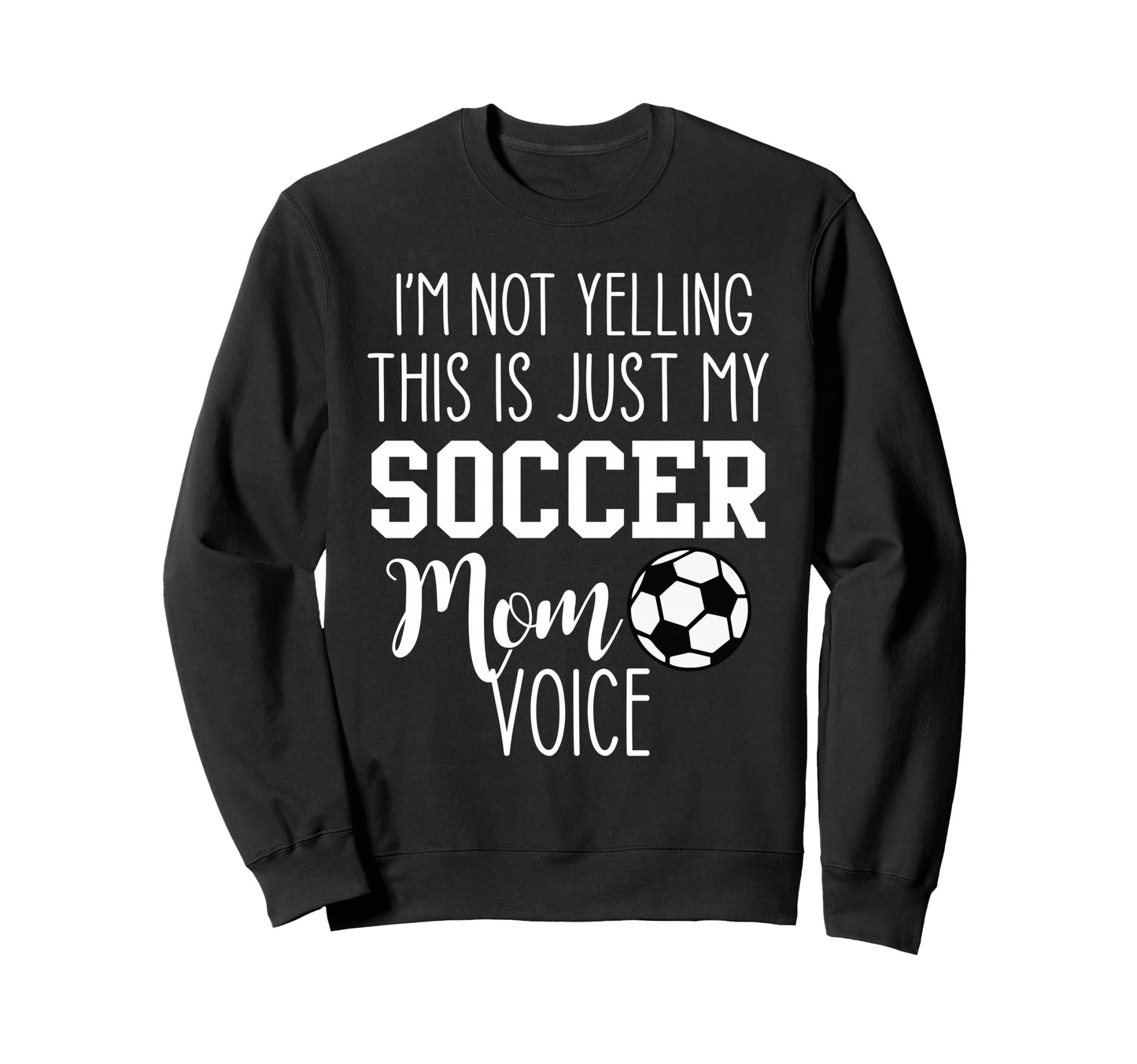 Im Not Yelling This Is Just My Sweatshirt - Novelty Apparel Men Women - T-Shirt, Sweatshirt, Hoodie