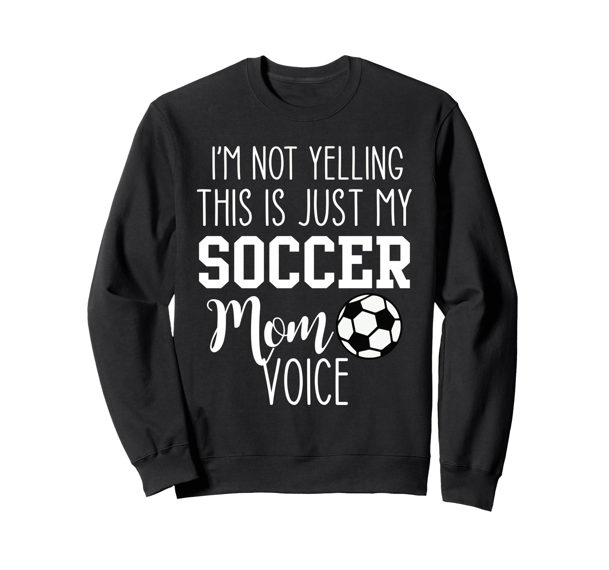 Im Not Yelling This Is Just My Sweatshirt - Novelty Apparel Men Women - T-Shirt, Sweatshirt, Hoodie