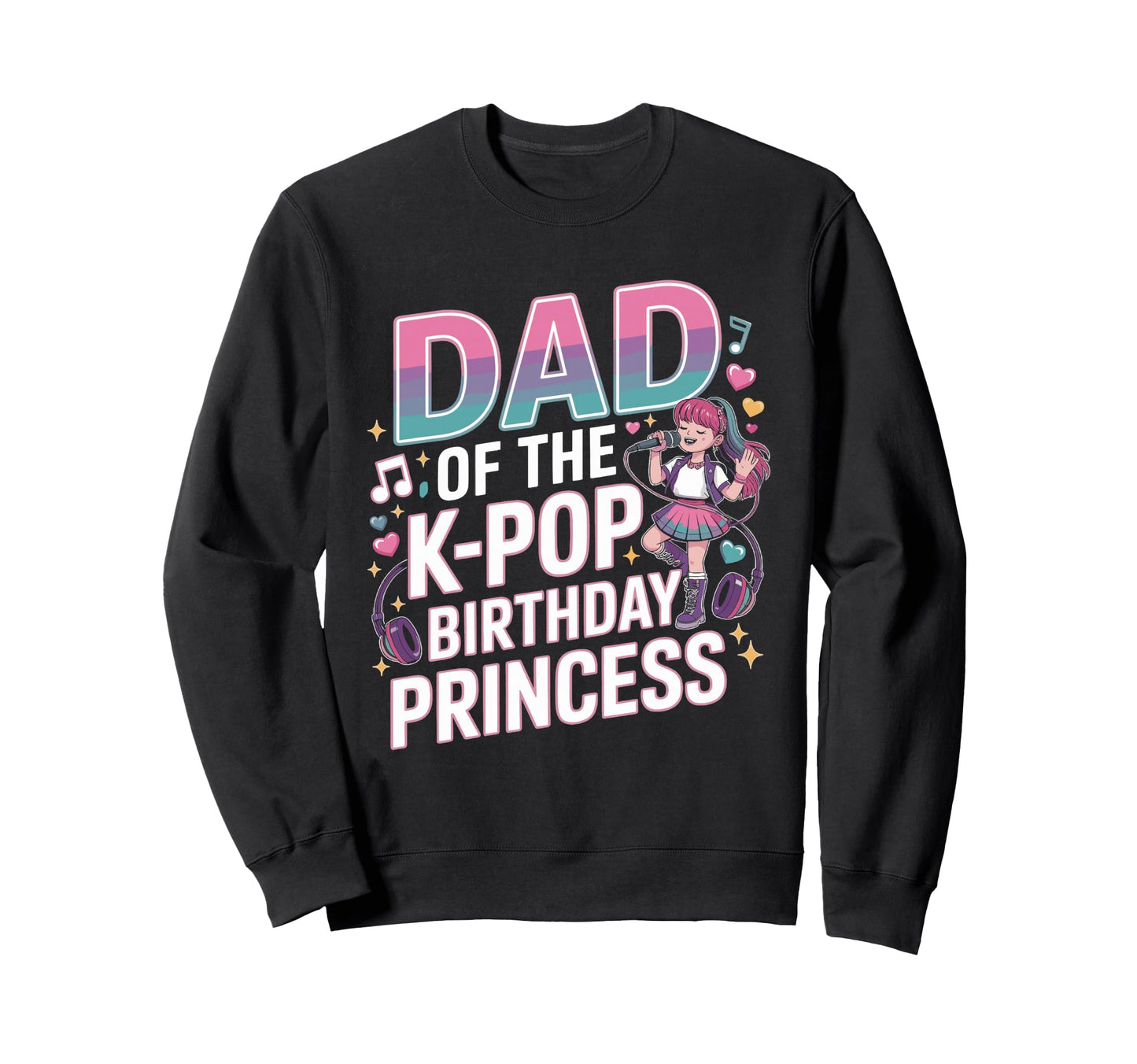 K Pop Birthday Dad Korean Pop Sweatshirt - Custom Art Print Men Women - T-Shirt, Sweatshirt, Hoodie