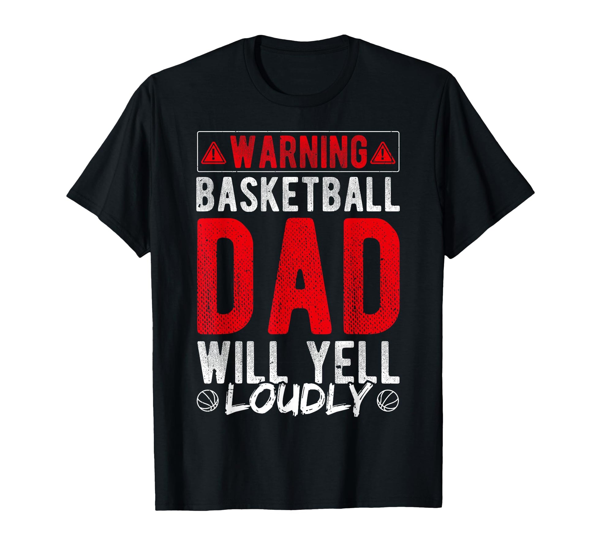 Warning Basketball Dad Will Yell T-Shirt - Novelty Apparel for Adults - T-Shirt, Sweatshirt, Hoodie