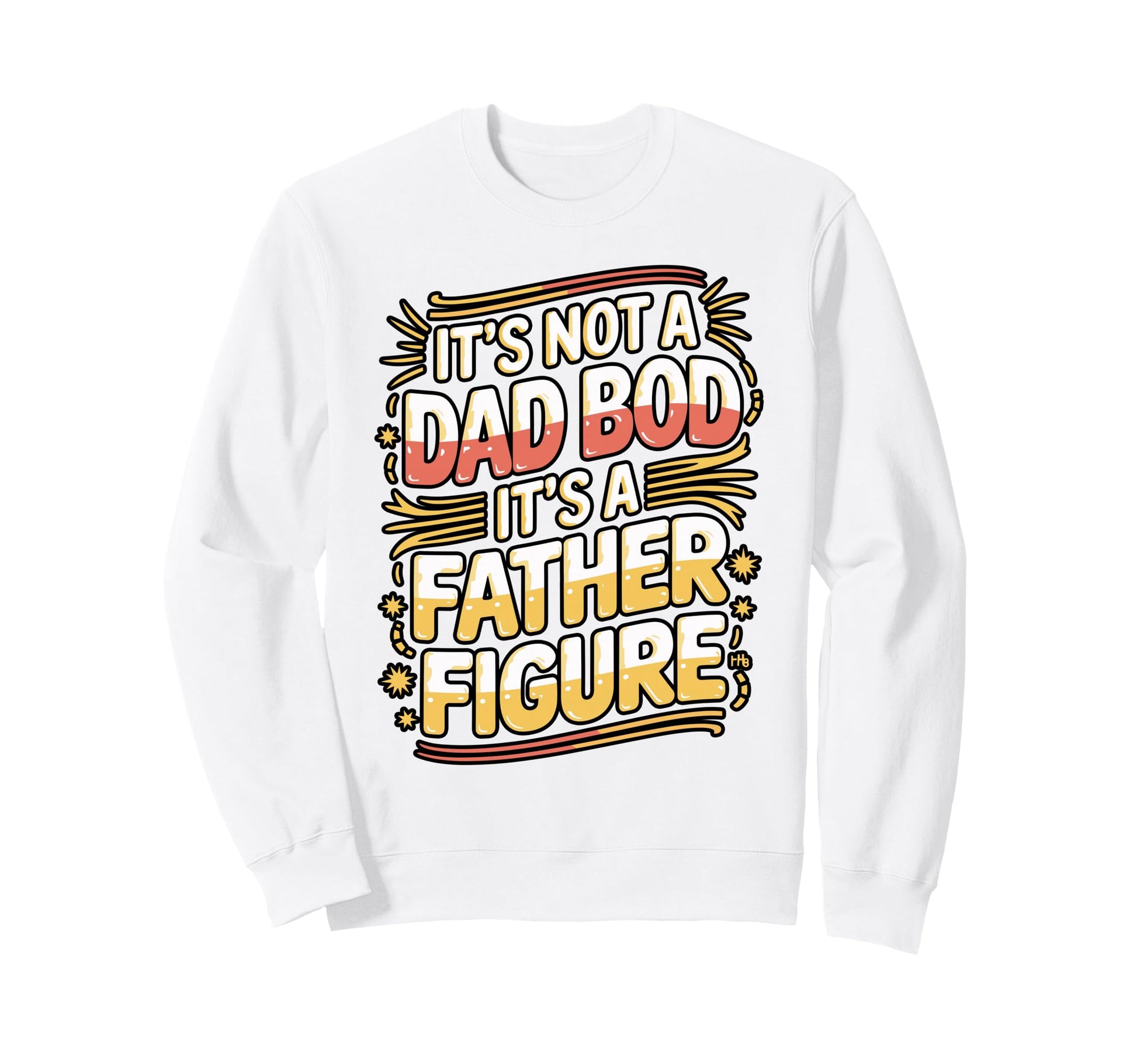 Its Not Dad Bod Its Father Figure Sweatshirt - Aesthetic Graphic Unisex - T-Shirt, Sweatshirt, Hoodie