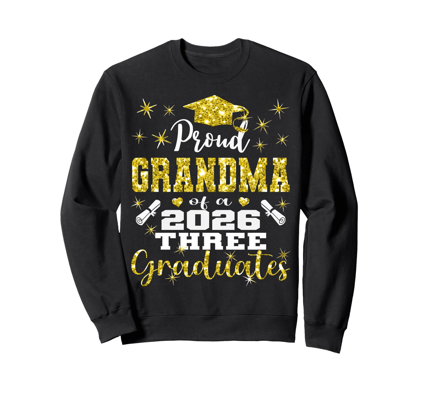 Proud Grandma Three 2026 Graduates Sweatshirt - Trendy Graphic Unisex - T-Shirt, Sweatshirt, Hoodie