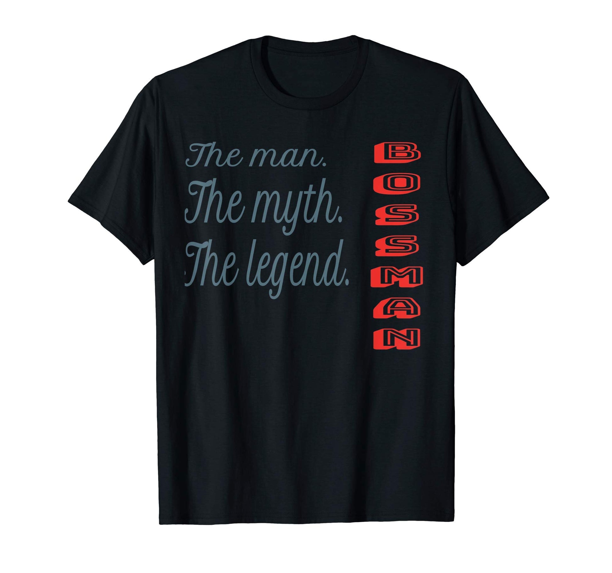 Mens Bossman Myth Legend Dad Father T-Shirt - Trendy Graphic Unisex - T-Shirt, Sweatshirt, Hoodie