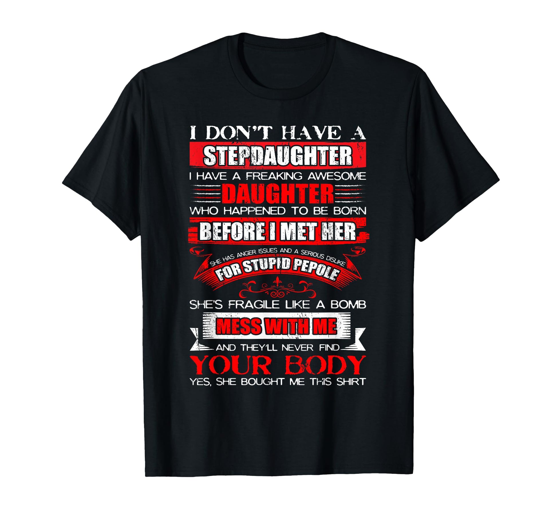 I Dont Have Stepdaughter Funny Step T-Shirt - Fun Novelty Design Men Women - T-Shirt, Sweatshirt, Hoodie