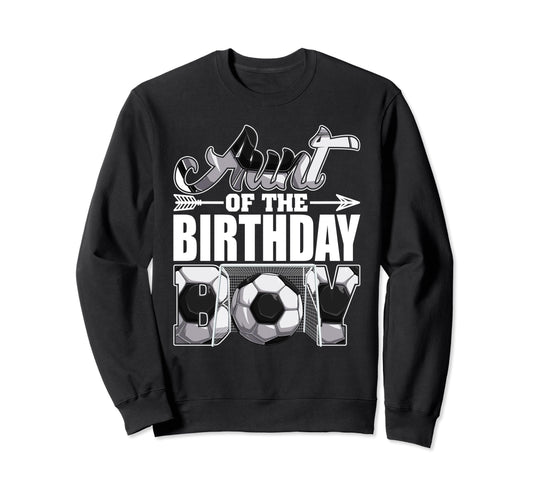 Aunt Birthday Soccer Matching Family Sweatshirt - Streetwear Style Unisex - T-Shirt, Sweatshirt, Hoodie