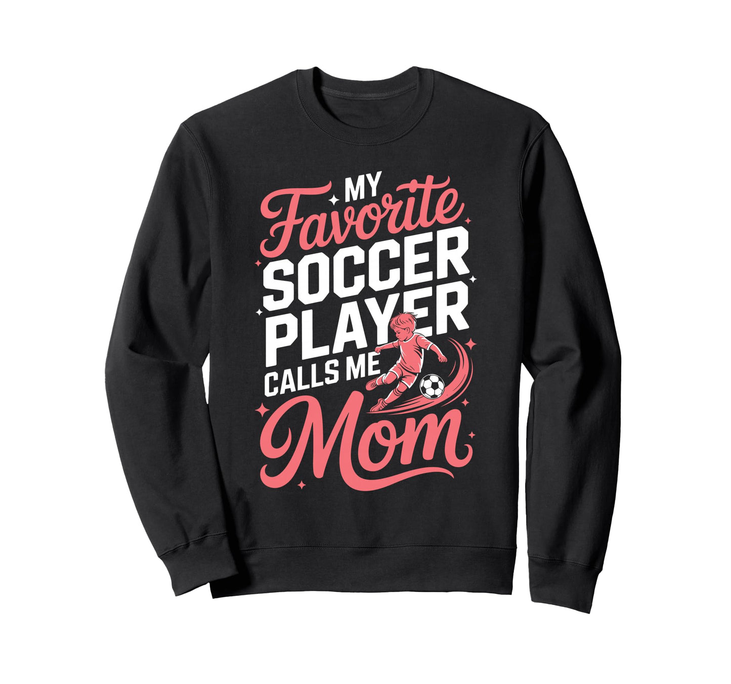 My Favorite Soccer Player Calls Me Sweatshirt - Graphic Print for Adults - T-Shirt, Sweatshirt, Hoodie