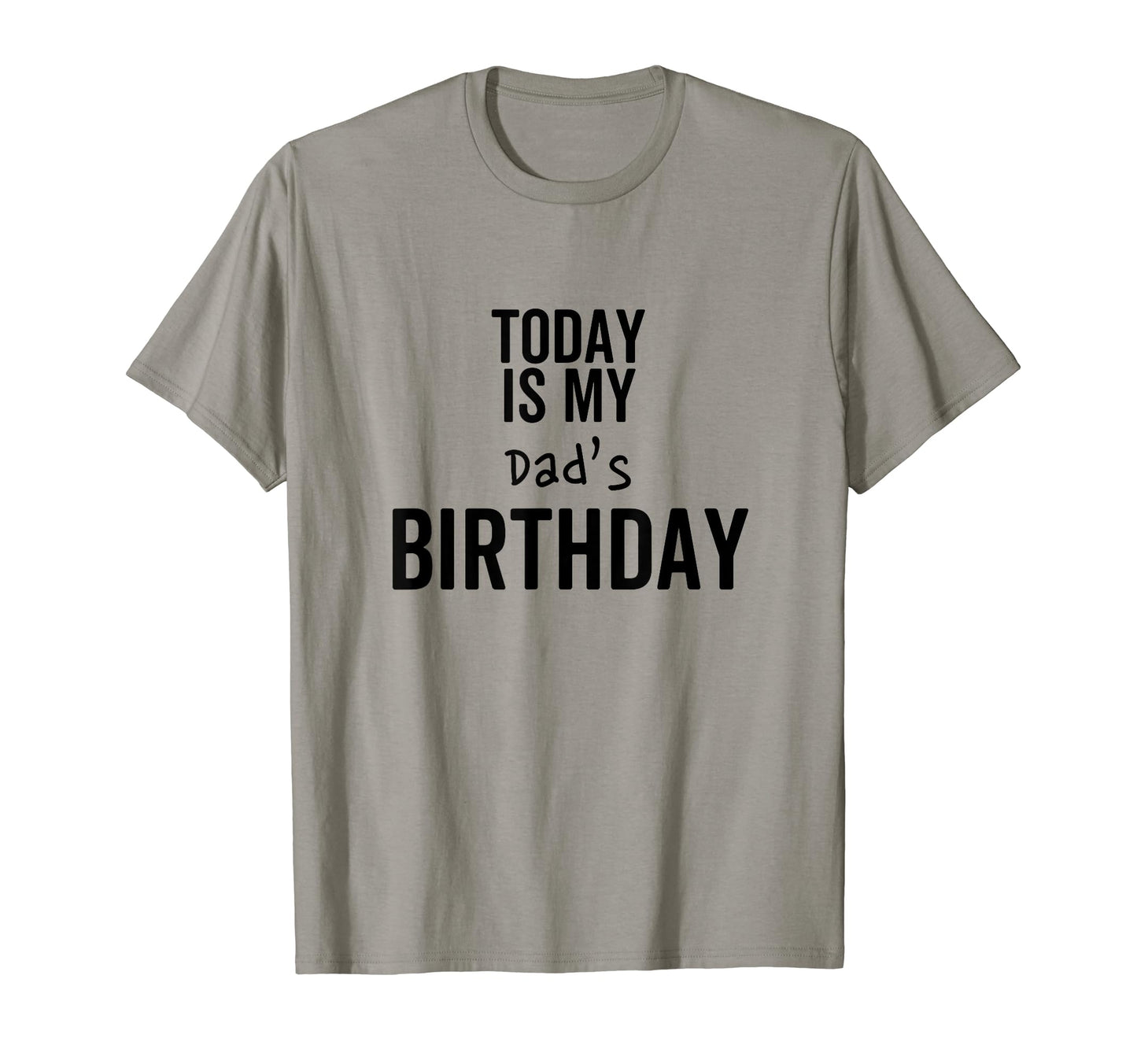Today Is My Dads Birthday Best Dad Ever T-Shirt - Custom Art Print Unisex - T-Shirt, Sweatshirt, Hoodie