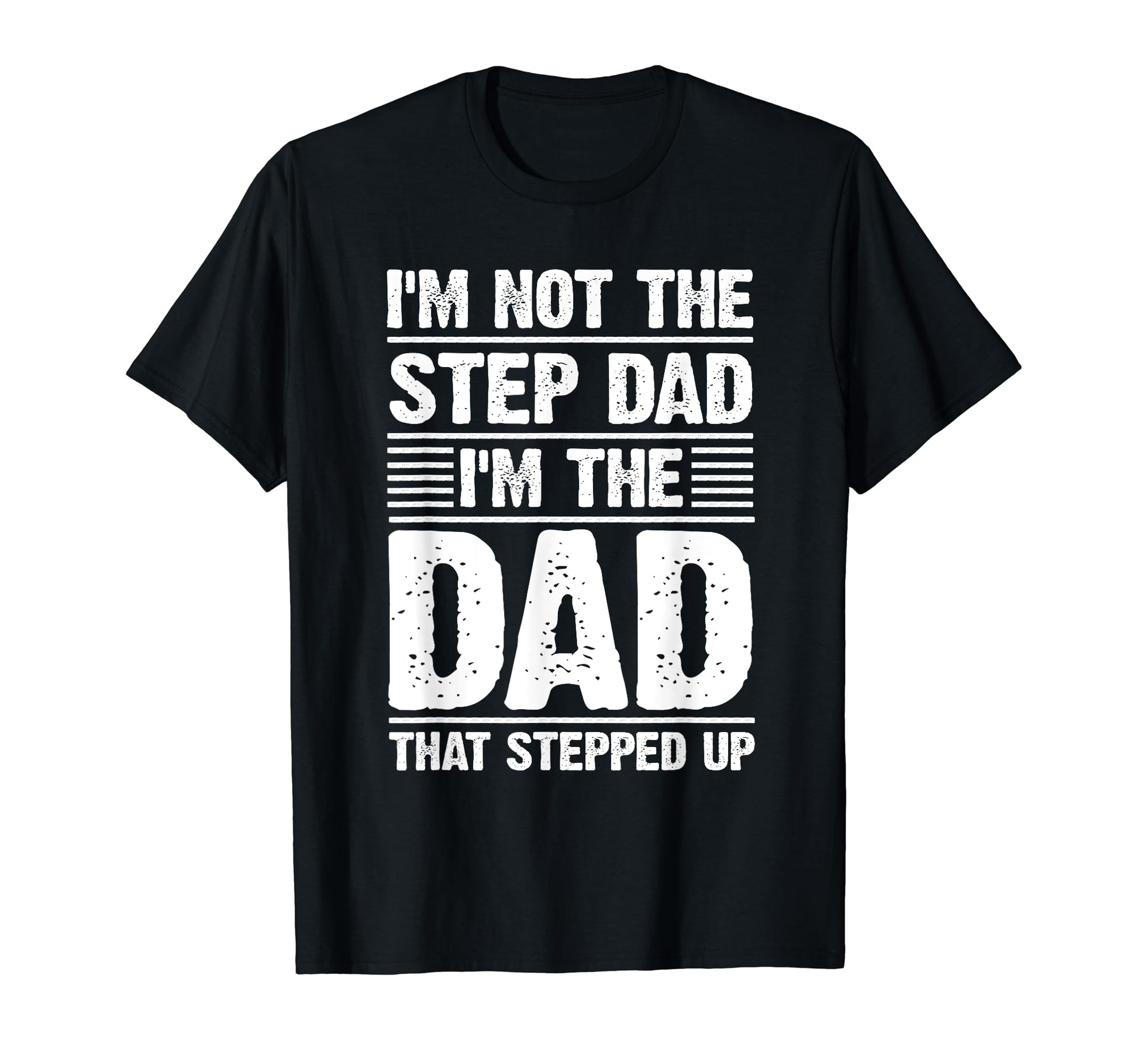 Funny Step Dad Dad Stepped Up Dad Father T-Shirt - Custom Art Print Unisex - T-Shirt, Sweatshirt, Hoodie