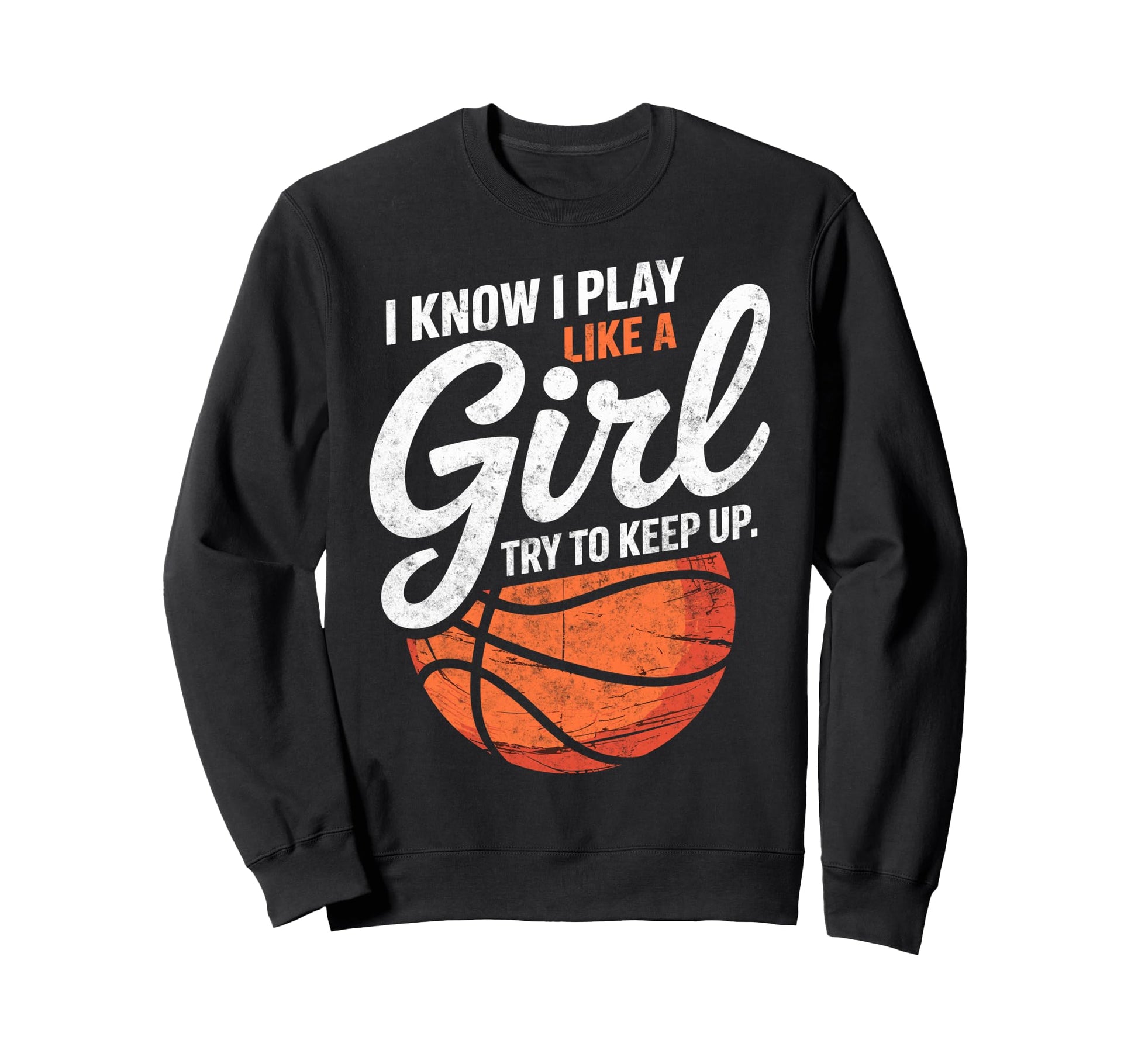 I Know I Play Like Try To Keep Up Sweatshirt - Streetwear Style for Adults - T-Shirt, Sweatshirt, Hoodie