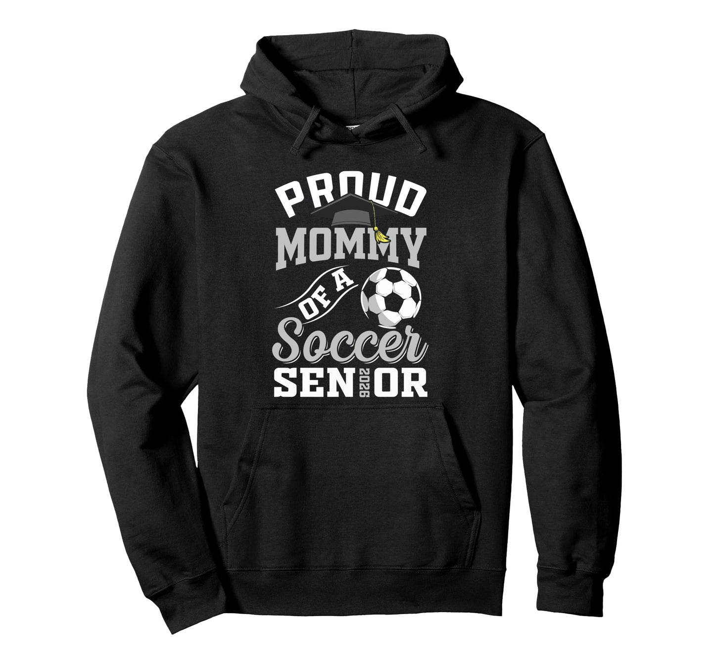 Proud Mommy Soccer Senior Class 2026 Hoodie - Graphic Print Unisex - T-Shirt, Sweatshirt, Hoodie