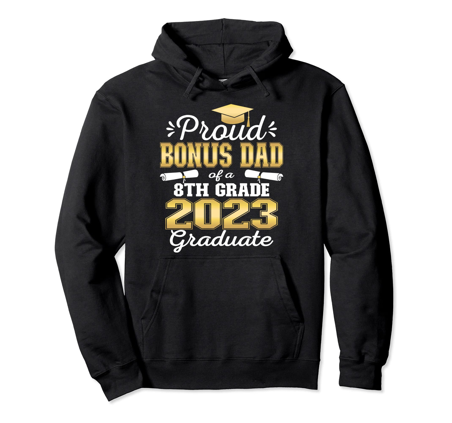 Proud Bonus Dad 2023 8Th Grade Graduate Hoodie - Minimalist Print Unisex - T-Shirt, Sweatshirt, Hoodie
