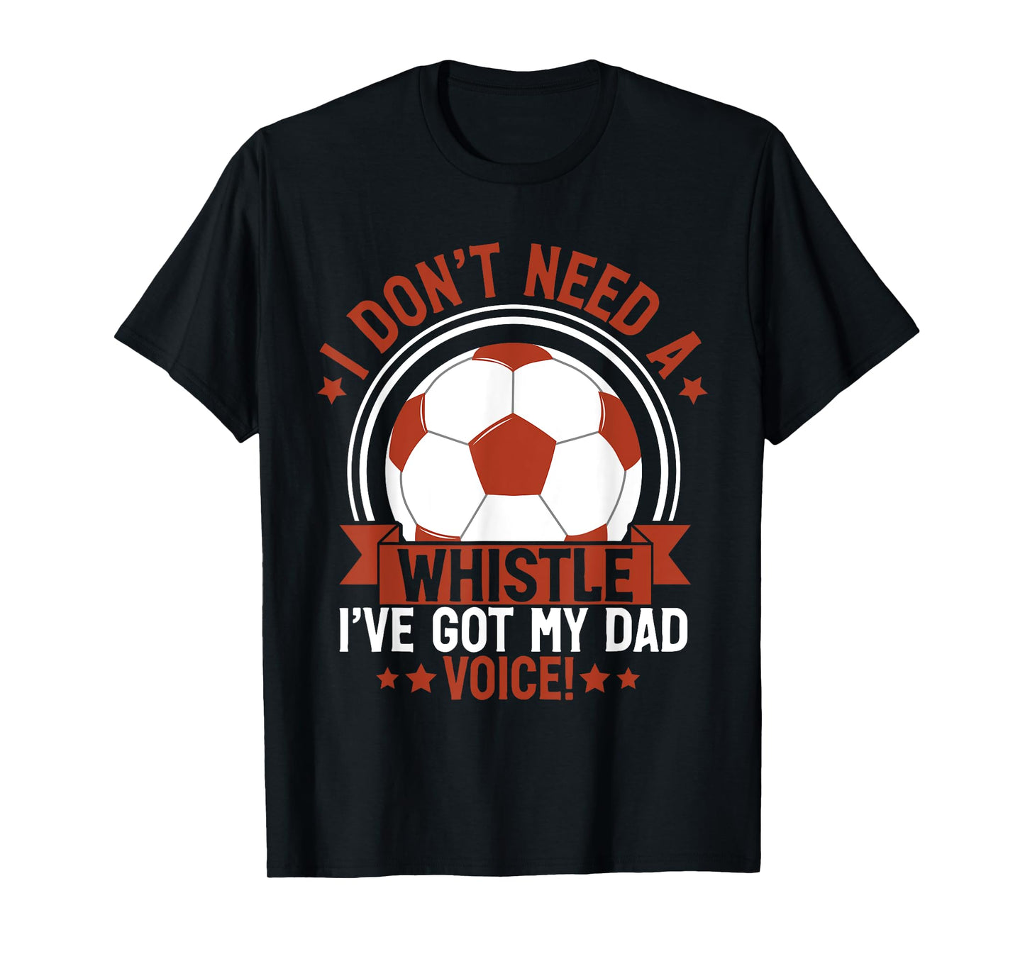 I Dont Need Whistle Ive Got My Dad T-Shirt - Novelty Apparel for Adults - T-Shirt, Sweatshirt, Hoodie