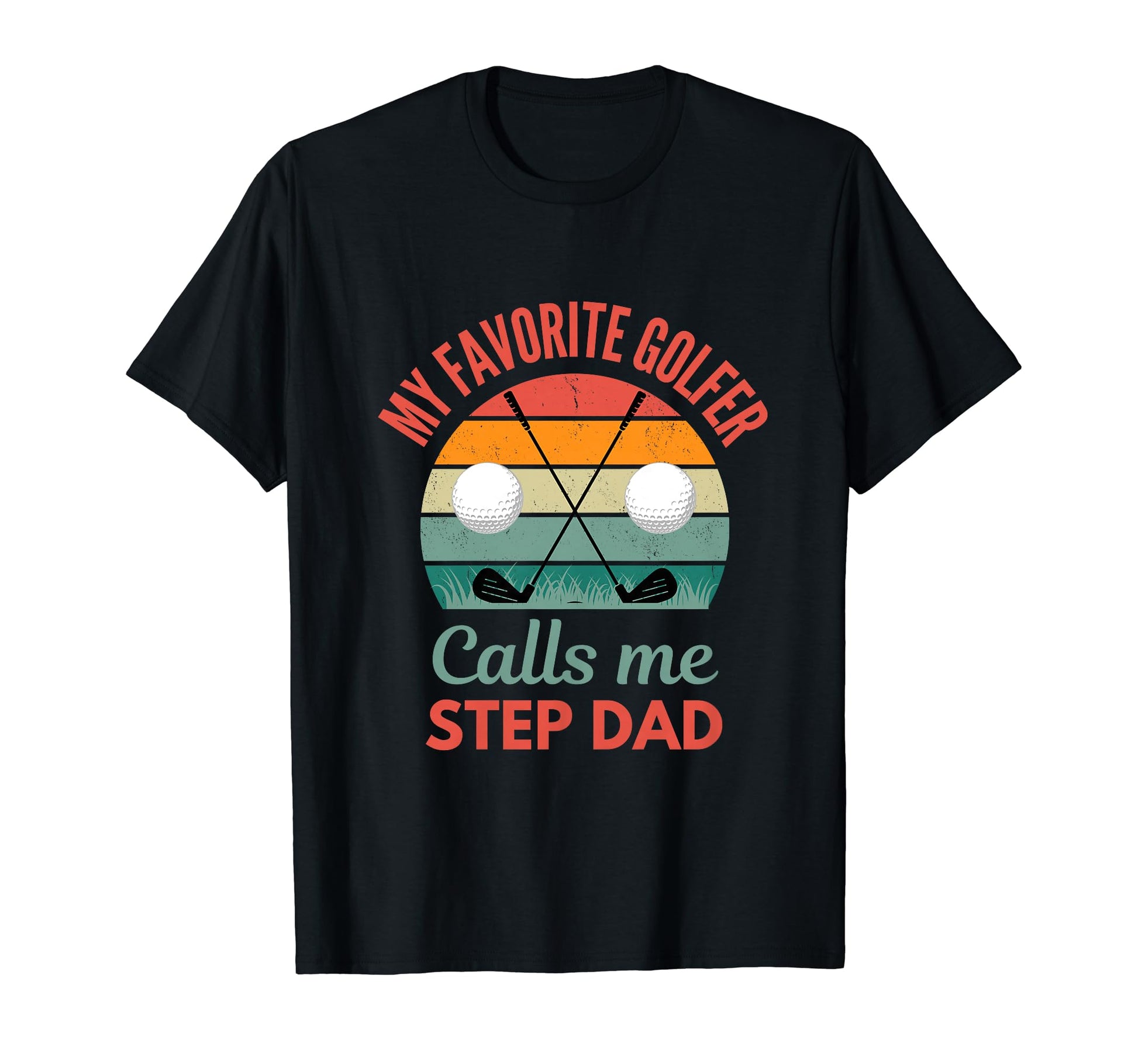 My Favorite Golfer Call Me Step Dad T-Shirt - Novelty Apparel Unisex - T-Shirt, Sweatshirt, Hoodie