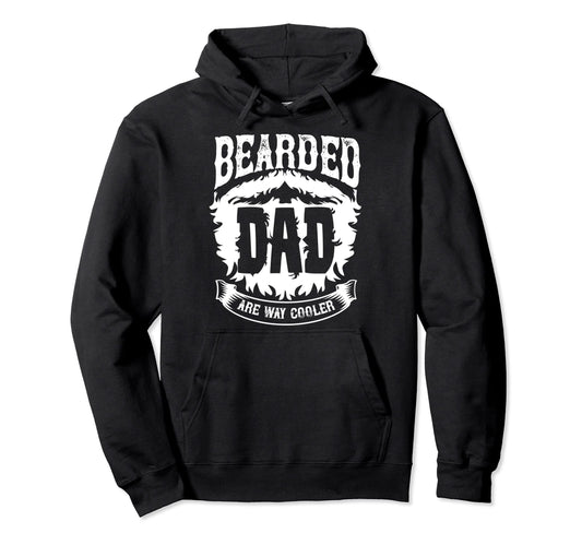 Bearded Dads Are Way Cooler Funny Hoodie - Minimalist Print Men Women - T-Shirt, Sweatshirt, Hoodie