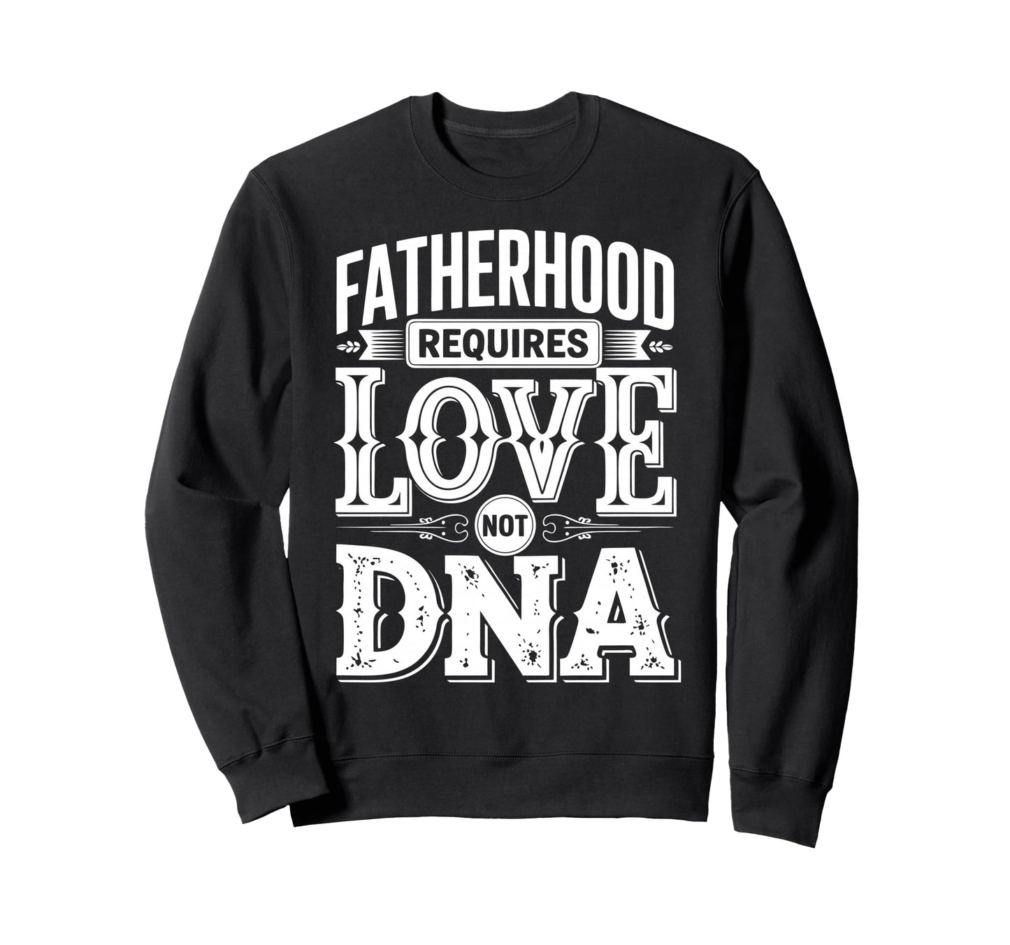 Fatherhood Bonus Dad Step Parent Sweatshirt - Casual Everyday Wear Unisex - T-Shirt, Sweatshirt, Hoodie