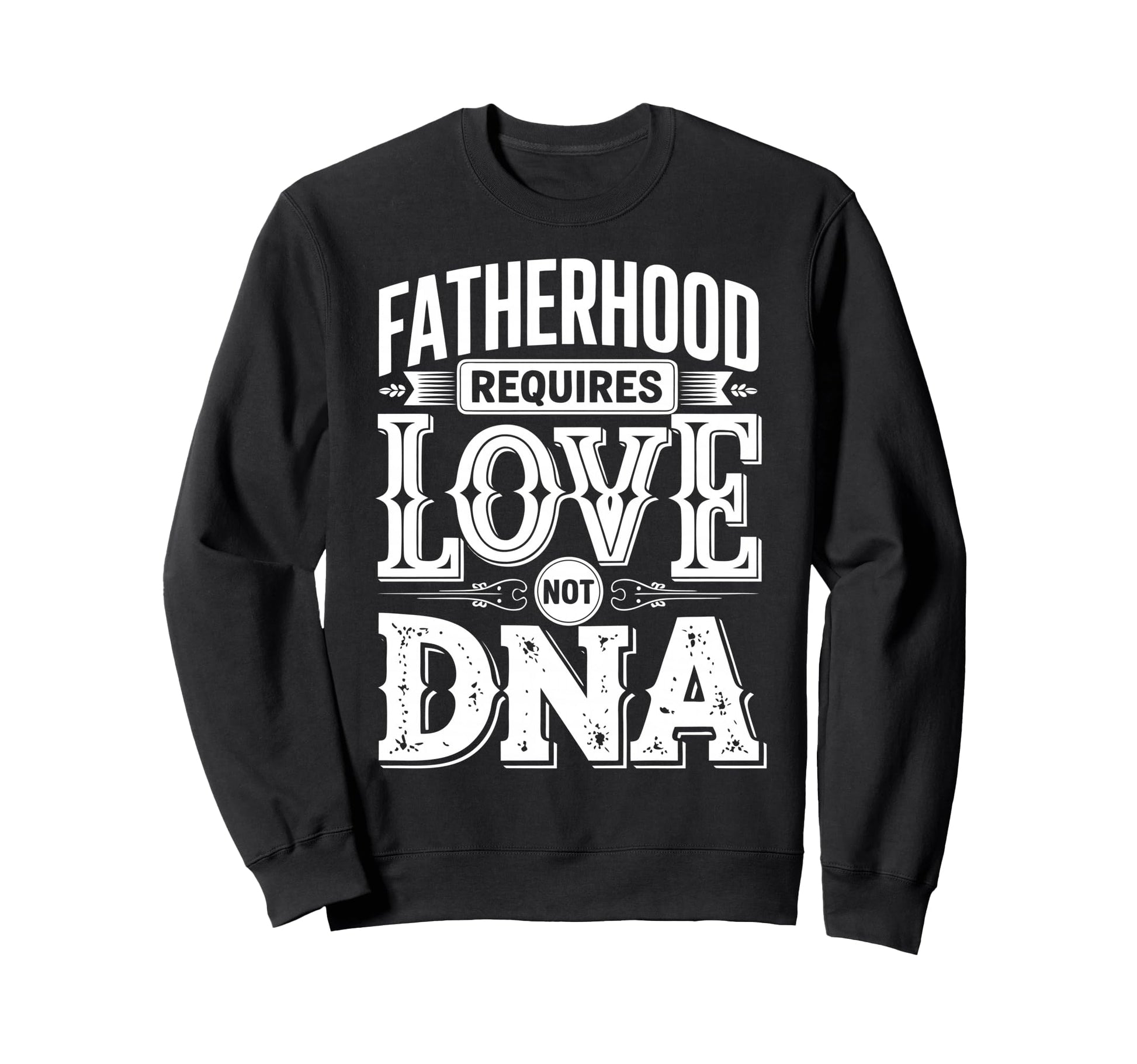 Fatherhood Bonus Dad Step Parent Sweatshirt - Casual Everyday Wear Unisex - T-Shirt, Sweatshirt, Hoodie