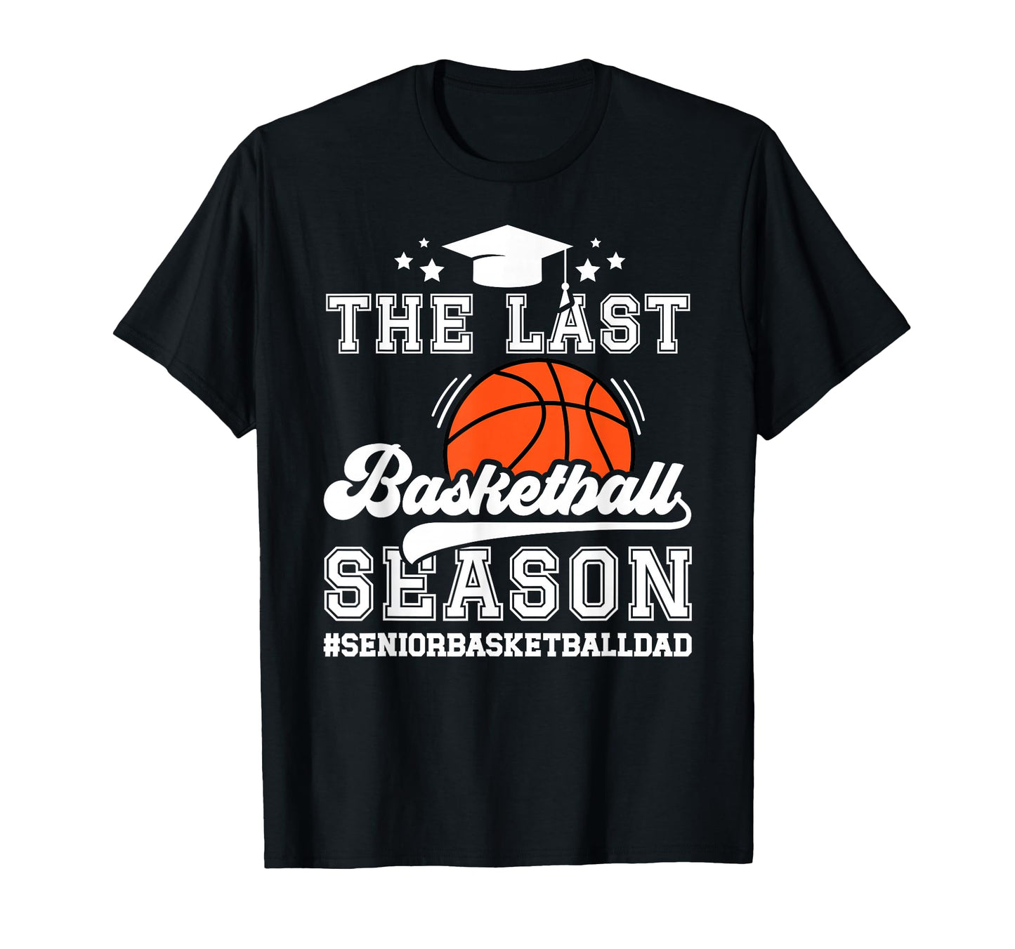 Last Basketball Season Basketball T-Shirt - Novelty Apparel for Adults - T-Shirt, Sweatshirt, Hoodie