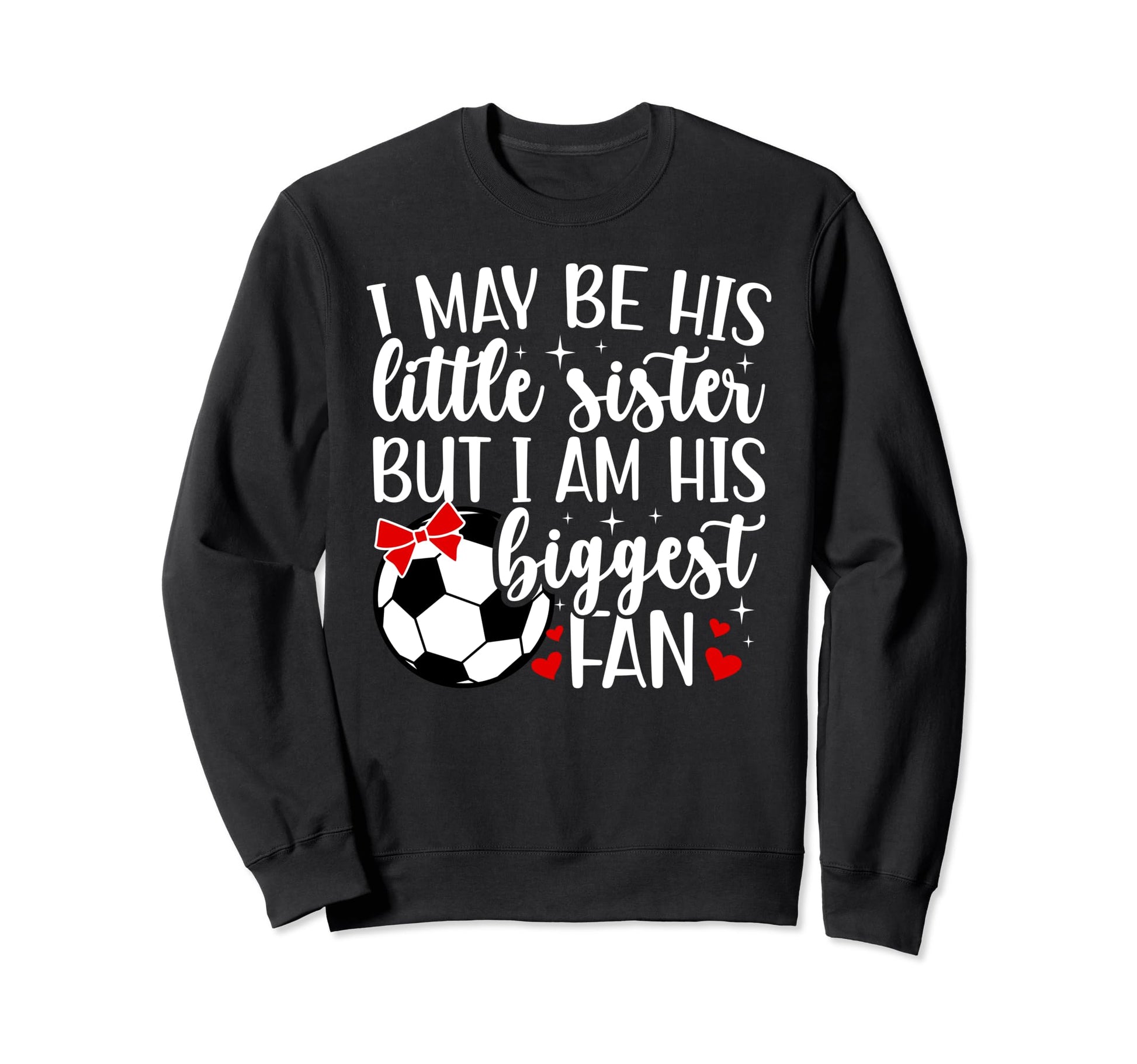 His Biggest Fan Soccer Sister Sweatshirt - Trendy Graphic for Adults - T-Shirt, Sweatshirt, Hoodie
