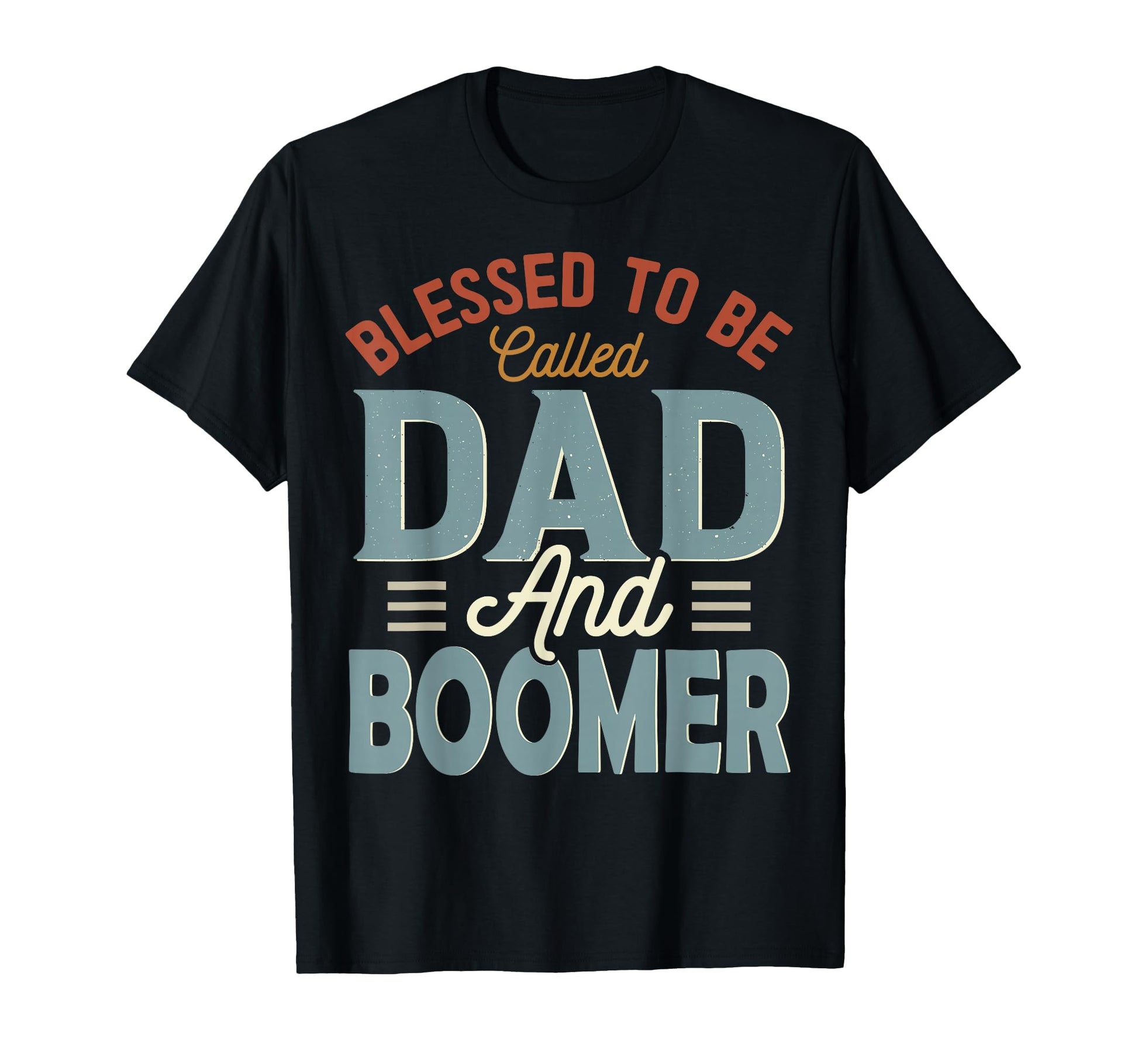 Blessed To Be Called Dad And Boomer T-Shirt - Graphic Print Men Women - T-Shirt, Sweatshirt, Hoodie