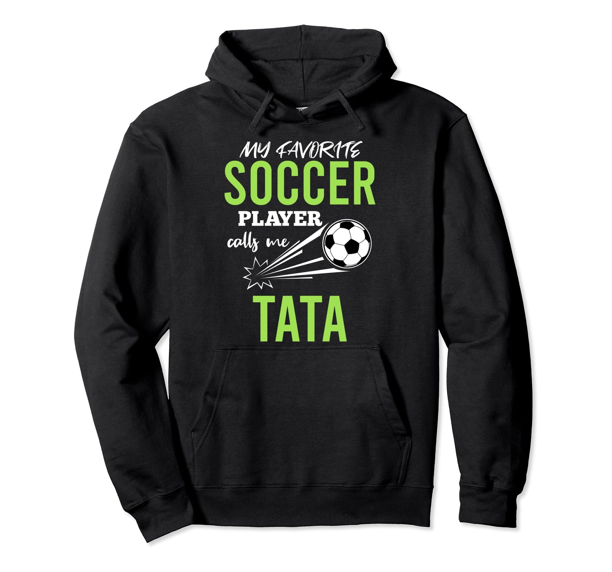 Soccer Tata My Favorite Player Calls Me Hoodie - Novelty Apparel Unisex - T-Shirt, Sweatshirt, Hoodie