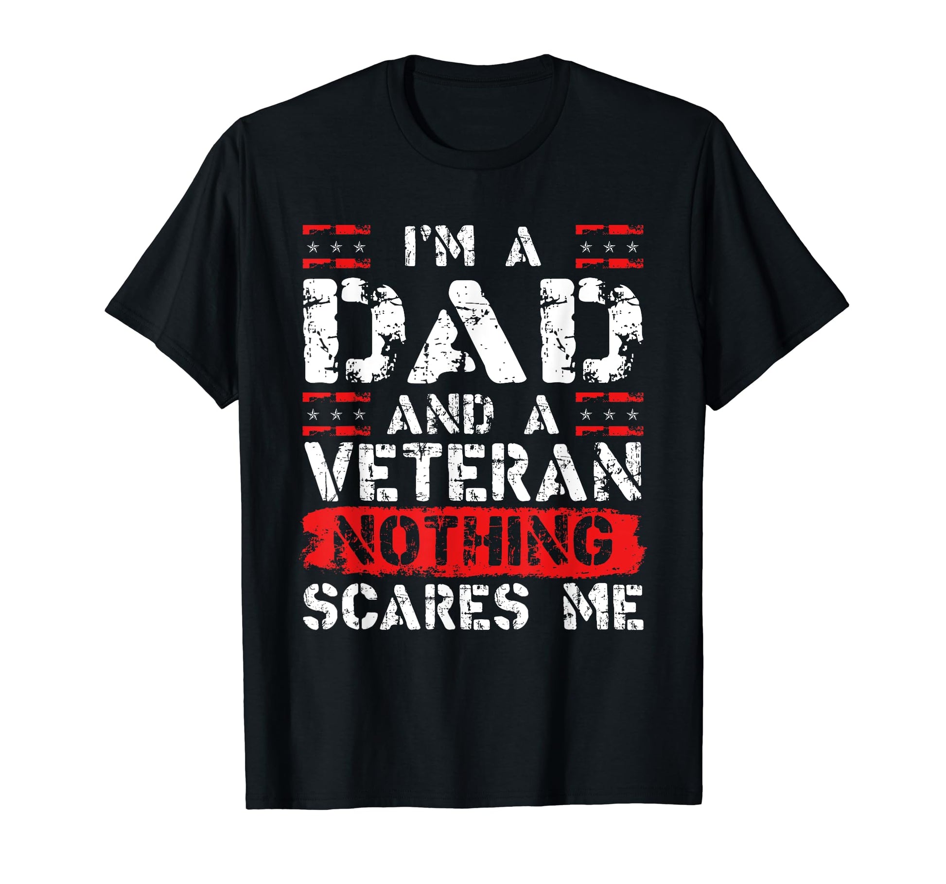Im Dad And Veteran Nothing Scares Me T-Shirt - Custom Art Print Unisex - T-Shirt, Sweatshirt, Hoodie