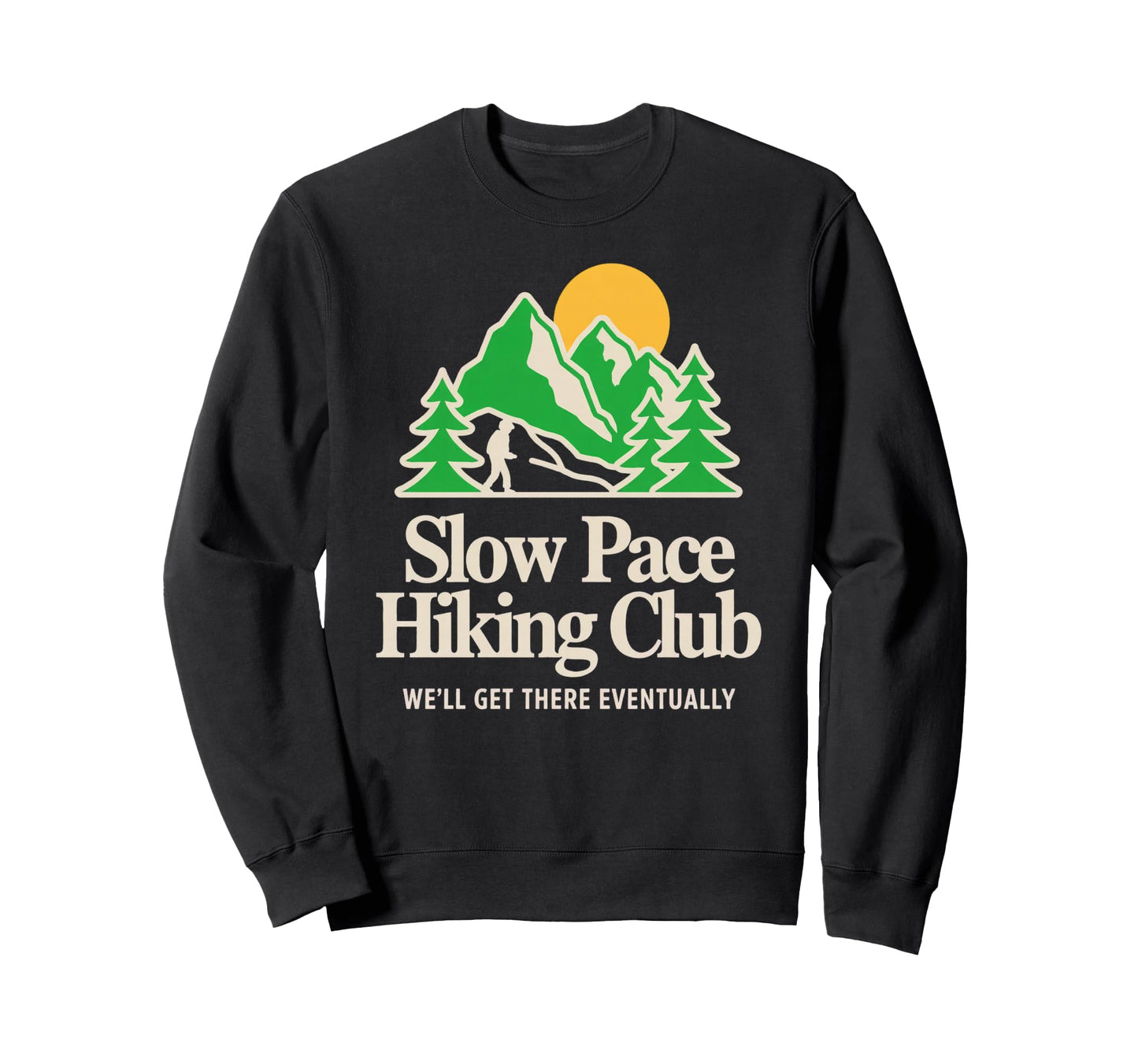Slow Pace Hiking Club No Rush Sweatshirt - Novelty Apparel Men Women - T-Shirt, Sweatshirt, Hoodie