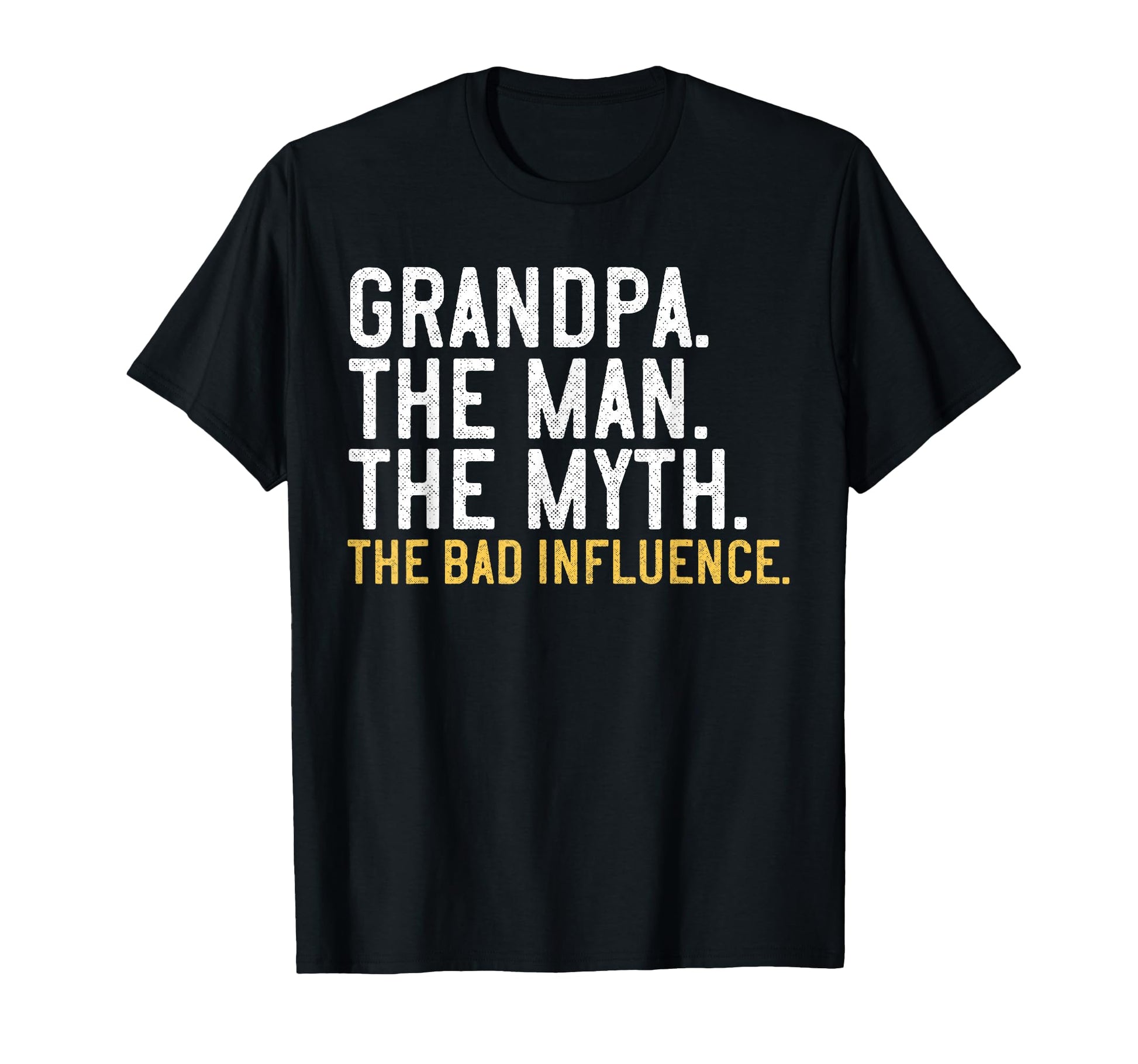 Grandpa Myth Bad Influence T-Shirt - Graphic Print Unisex - T-Shirt, Sweatshirt, Hoodie