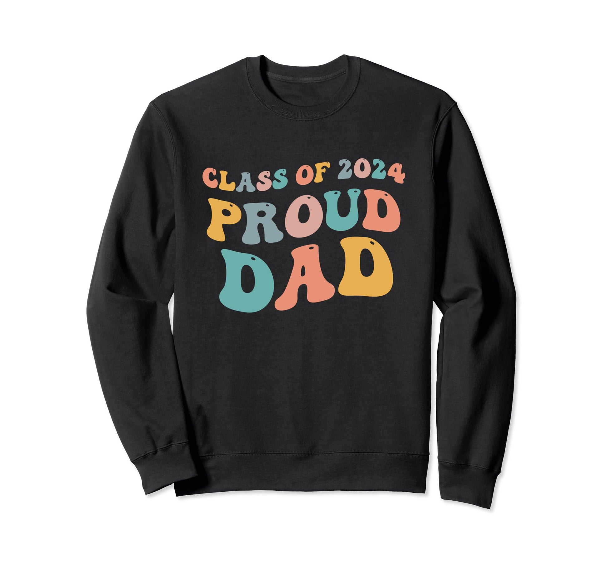 Class 2024 Proud Dad Father Senior Sweatshirt - Streetwear Style Men Women - T-Shirt, Sweatshirt, Hoodie