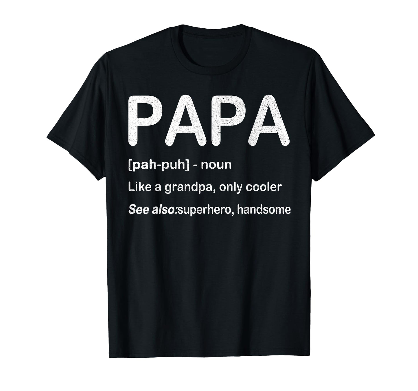 Papa Like Grandpa Only Cooler Fathers T-Shirt - Novelty Apparel Men Women - T-Shirt, Sweatshirt, Hoodie